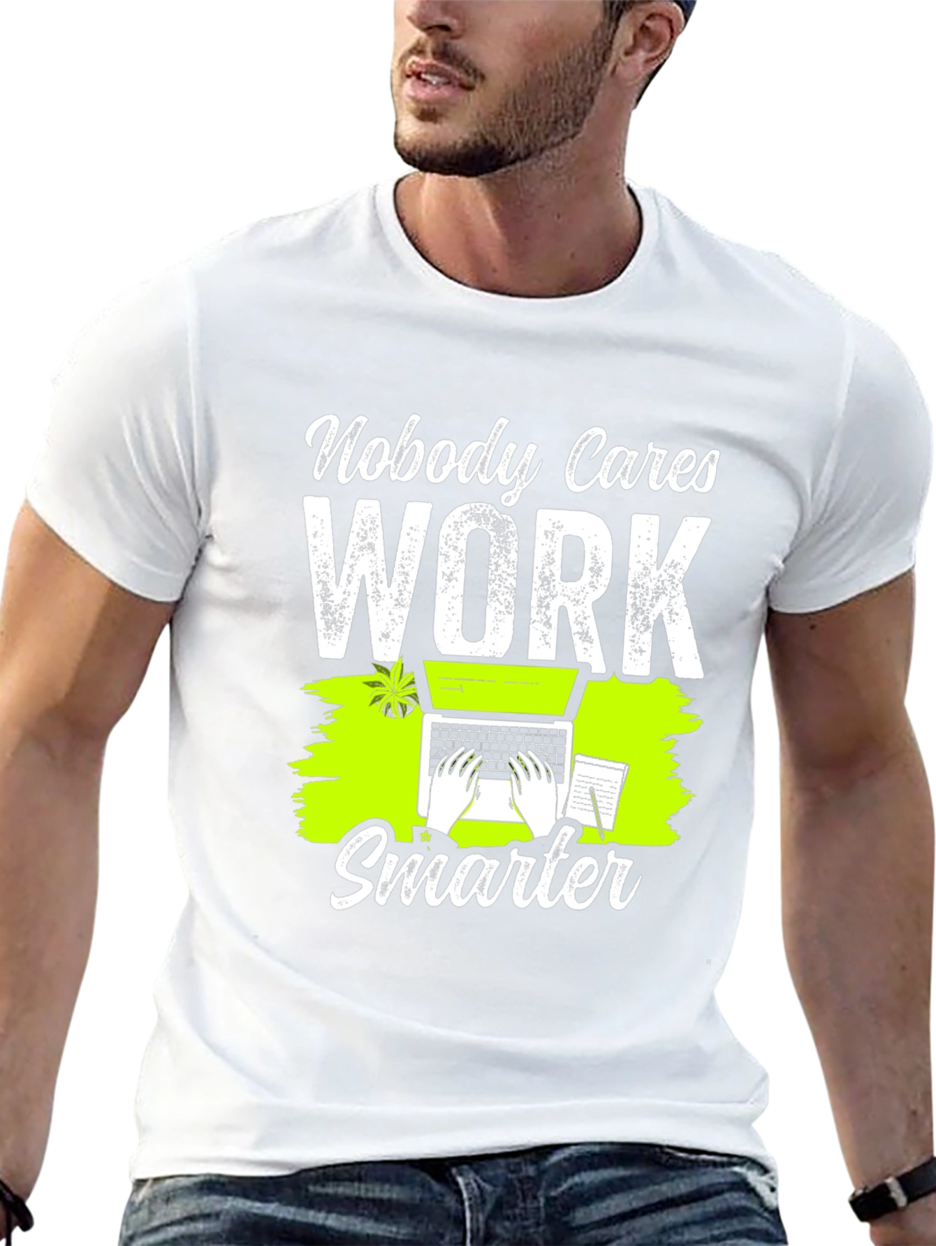 Nobody Cares Work Smarter Graphic T-Shirt