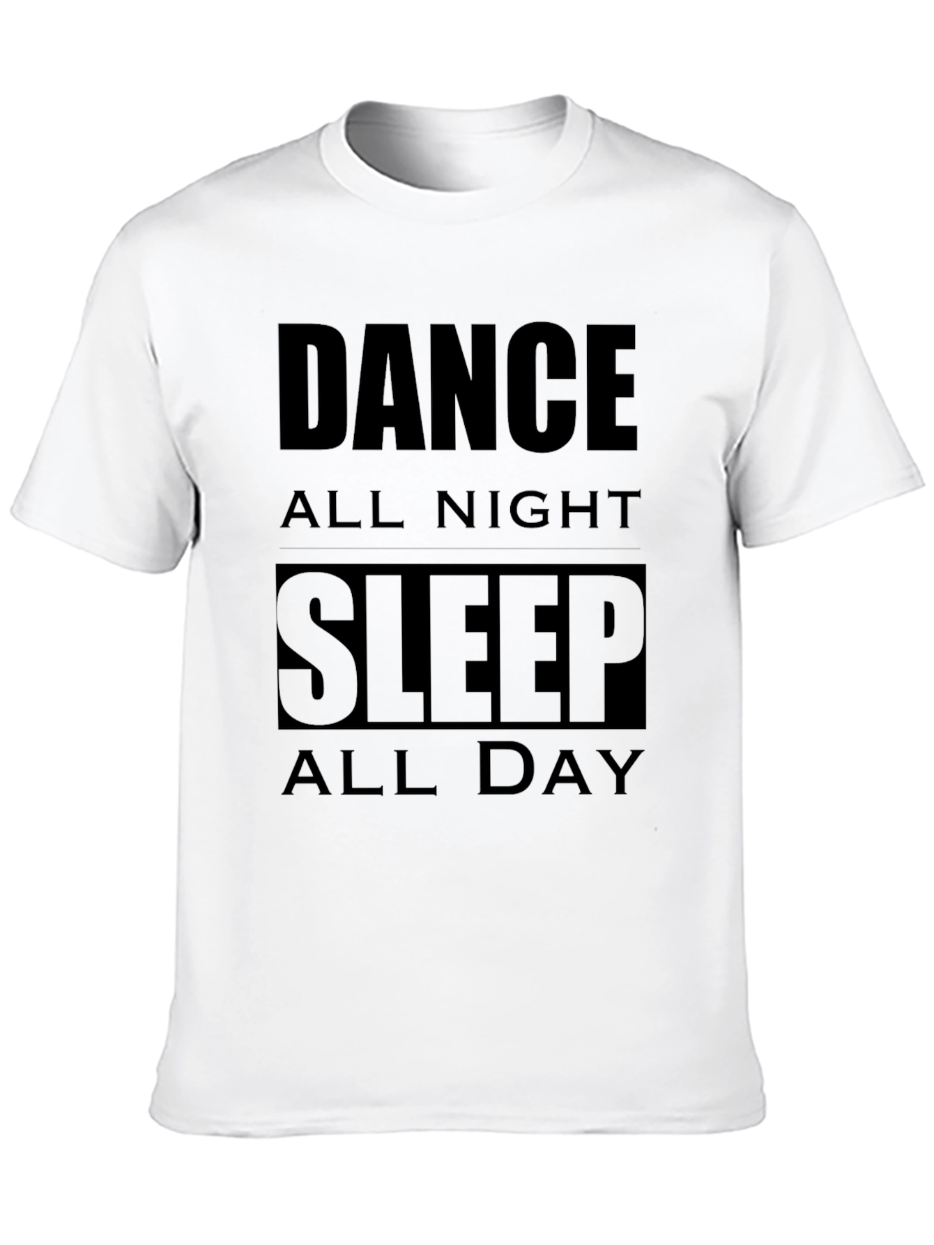 Dance All Night Sleep All Day Black T-Shirt