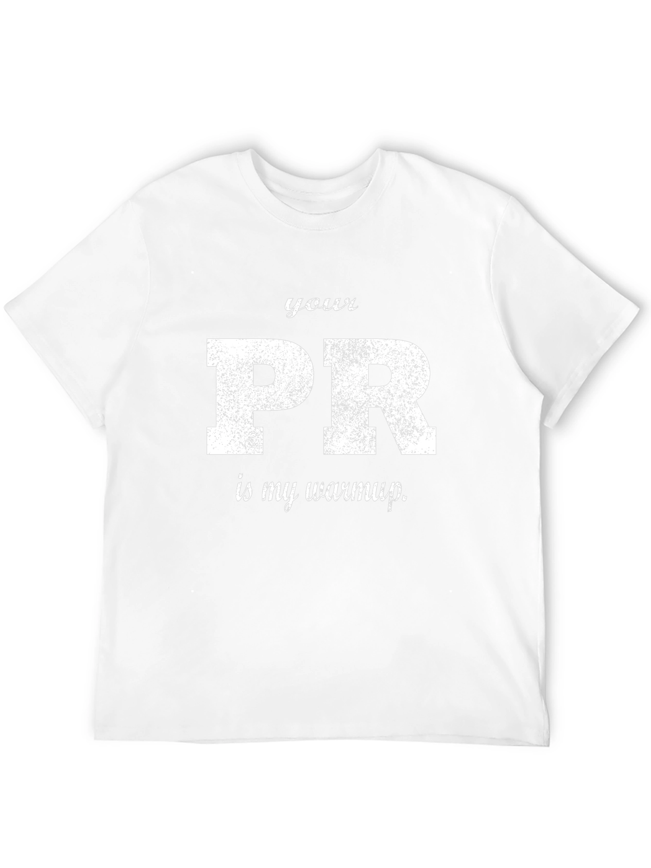 Your PR is My Warmup Black T-Shirt