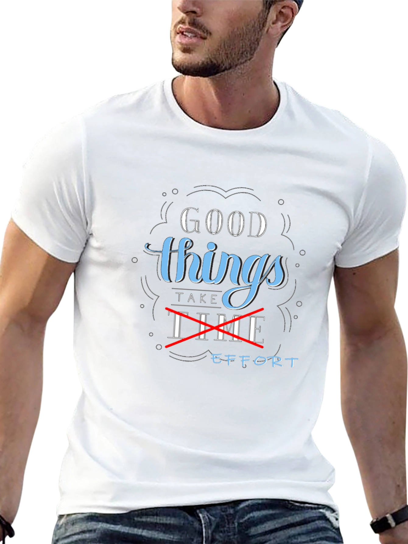 Good Things Take Effort Graphic Tee