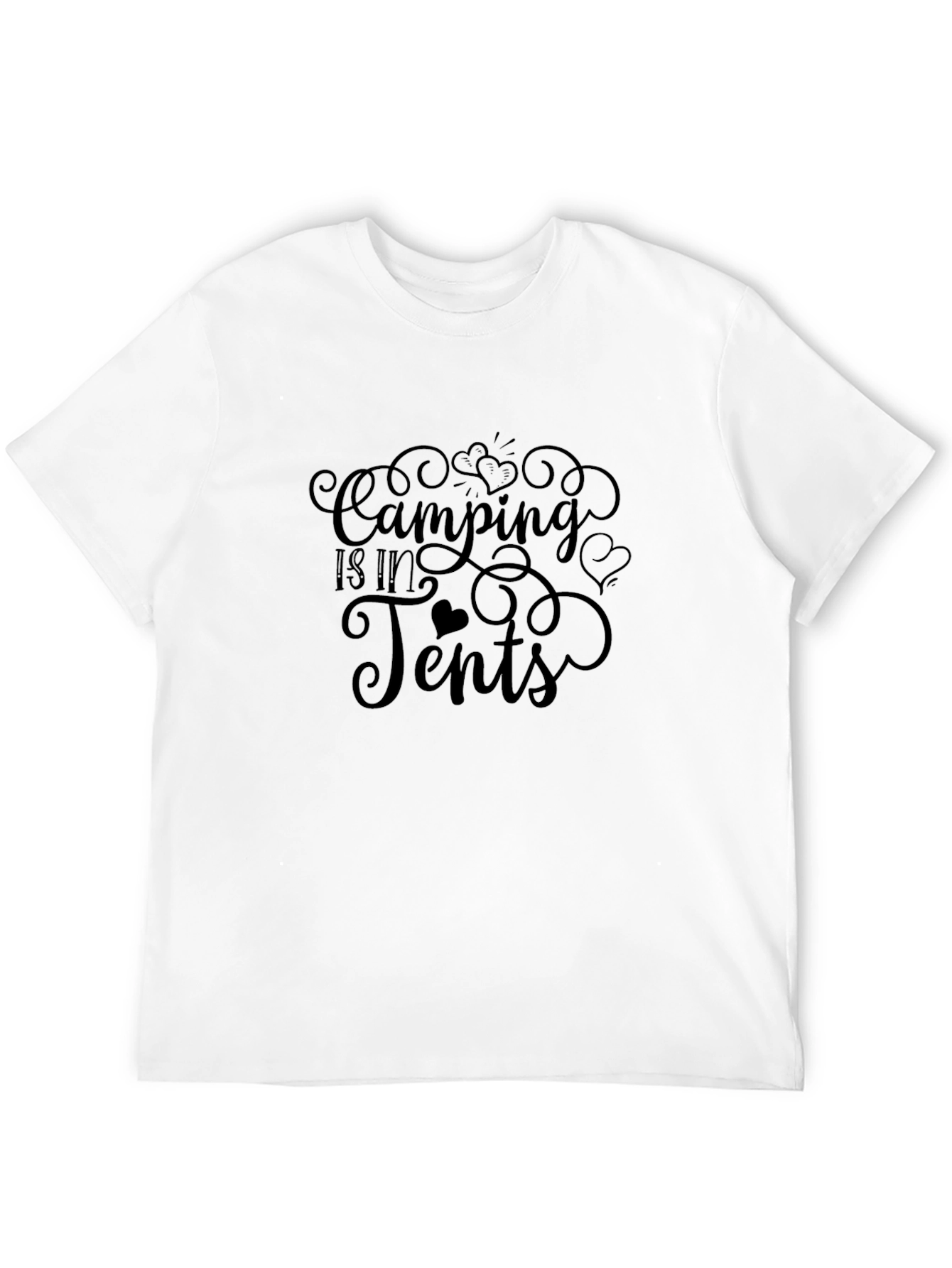 Camping Is In Tents Graphic T-Shirt