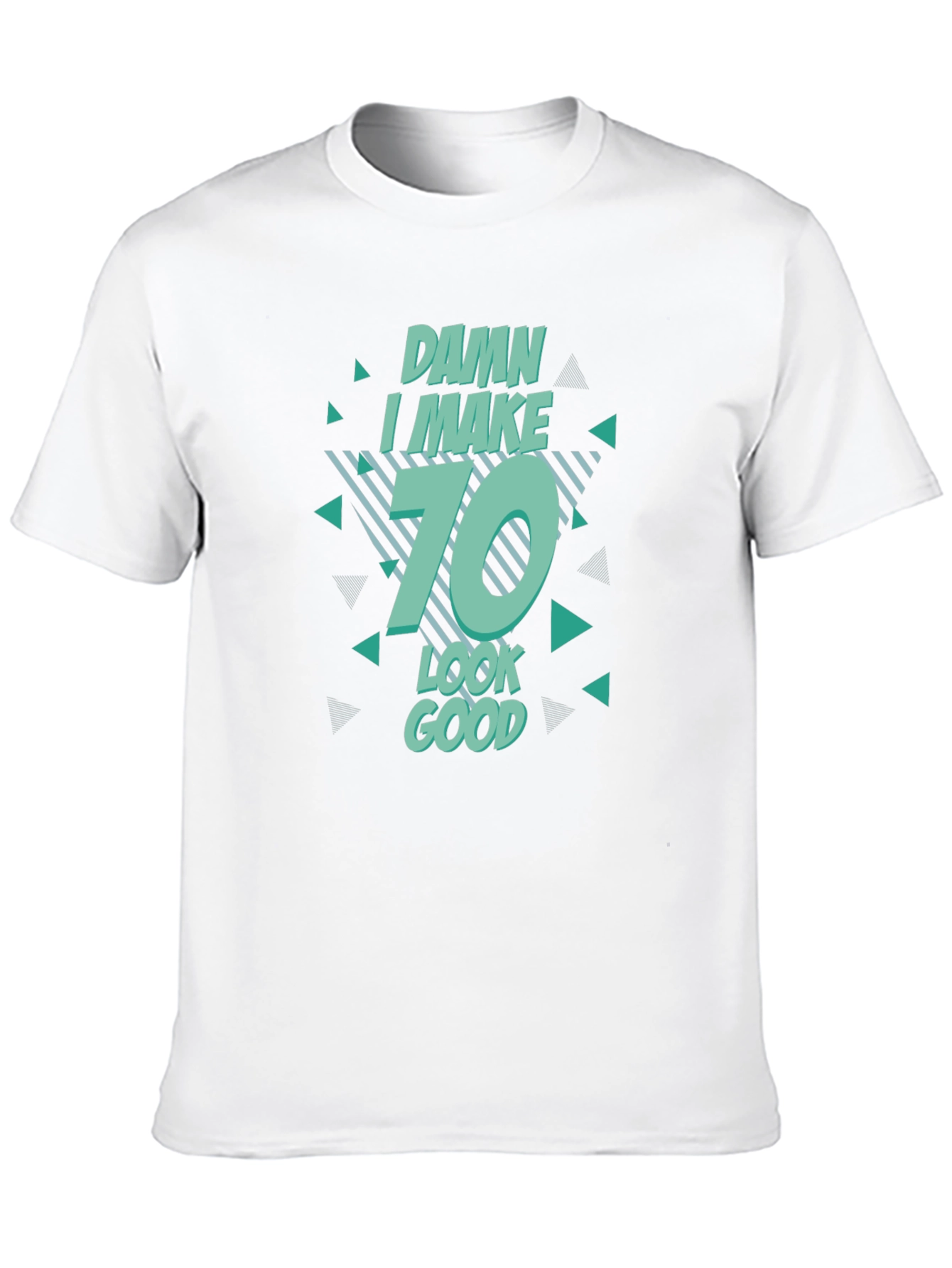 Damn I Make 70 Look Good T-Shirt Birthday Gift