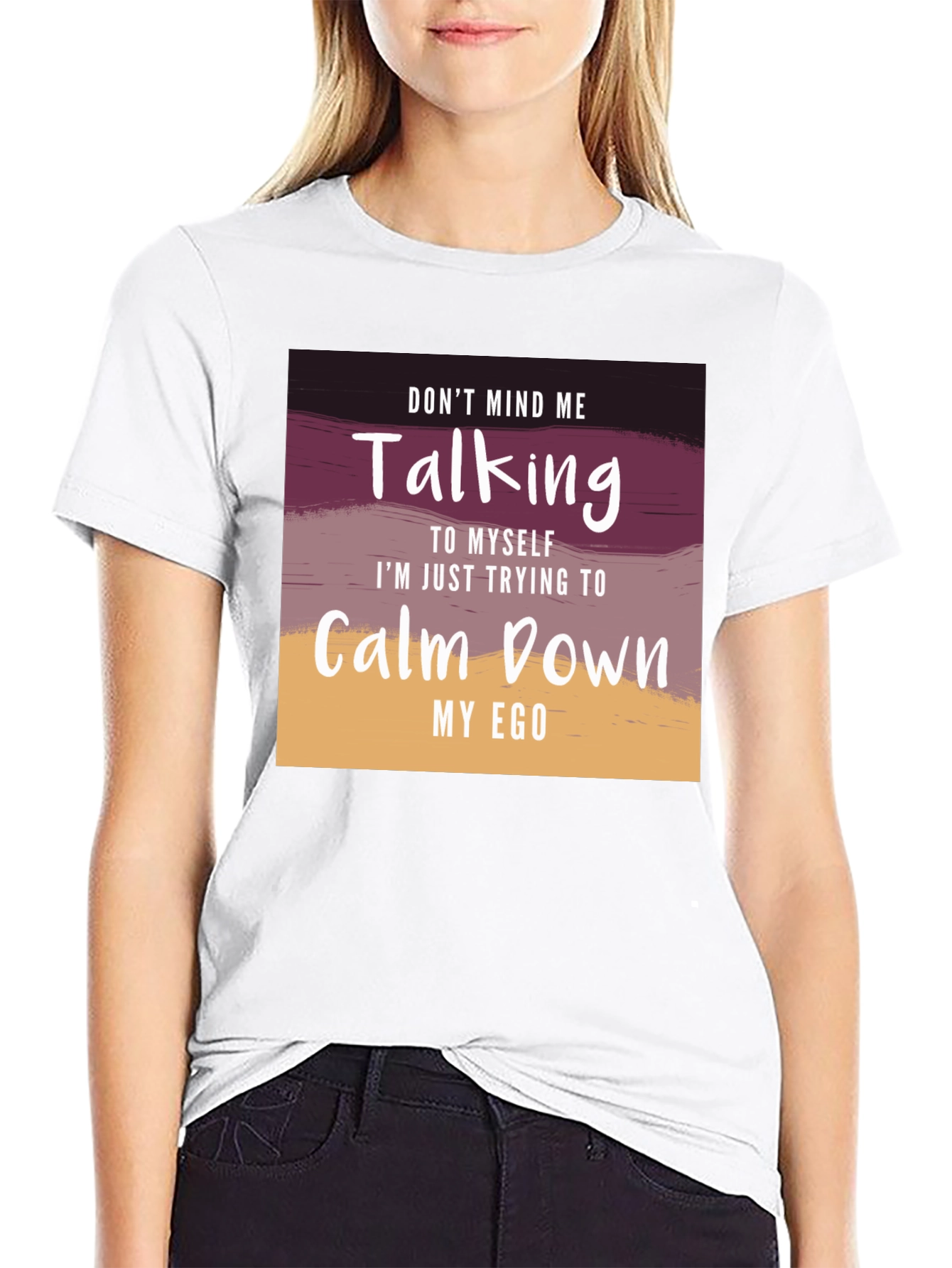 Dont Mind Me T-Shirt - Calm Down My Ego