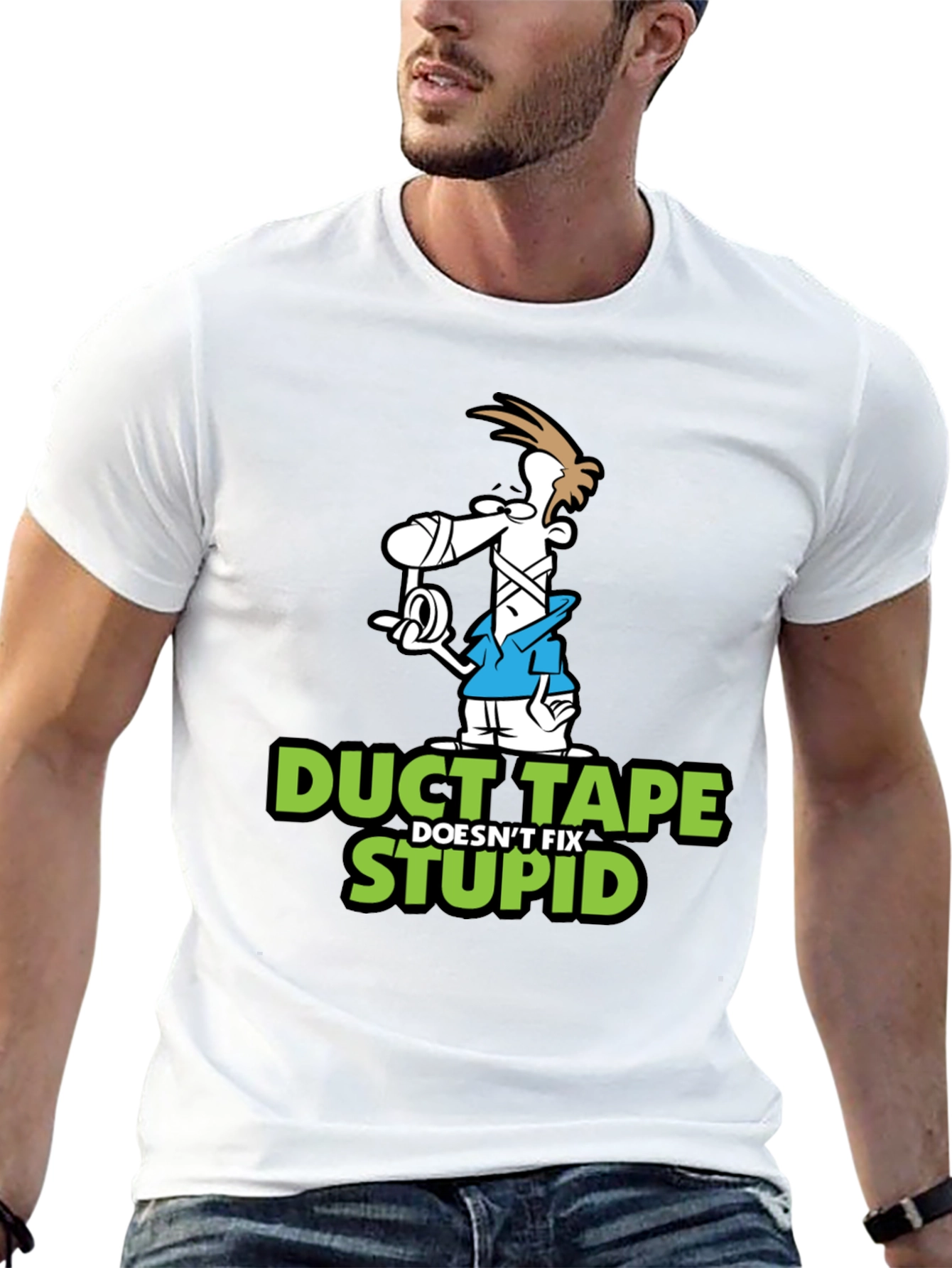 Duct Tape Doesnt Fix Stupid Graphic T-Shirt
