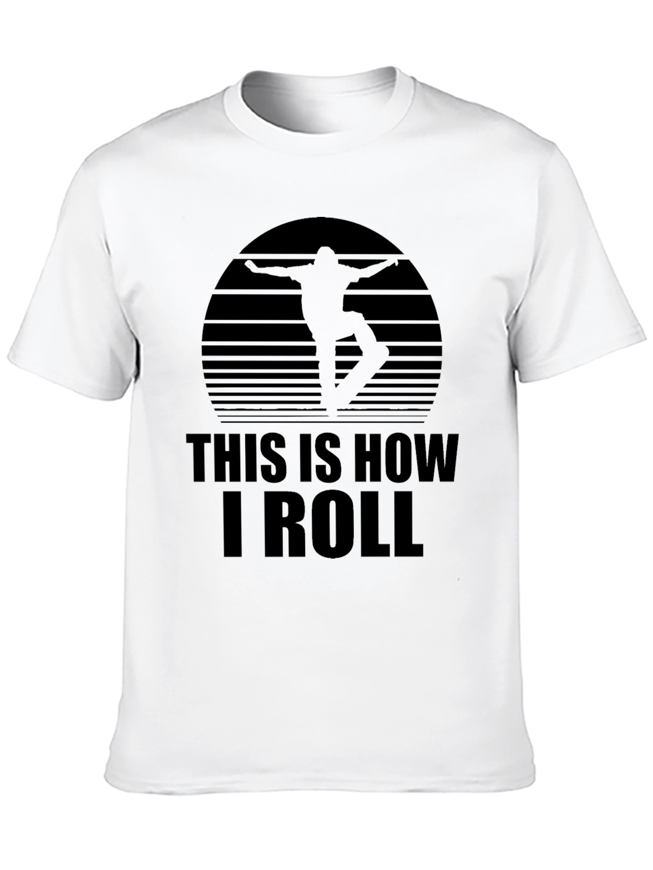 Skater T-Shirt - This is How I Roll