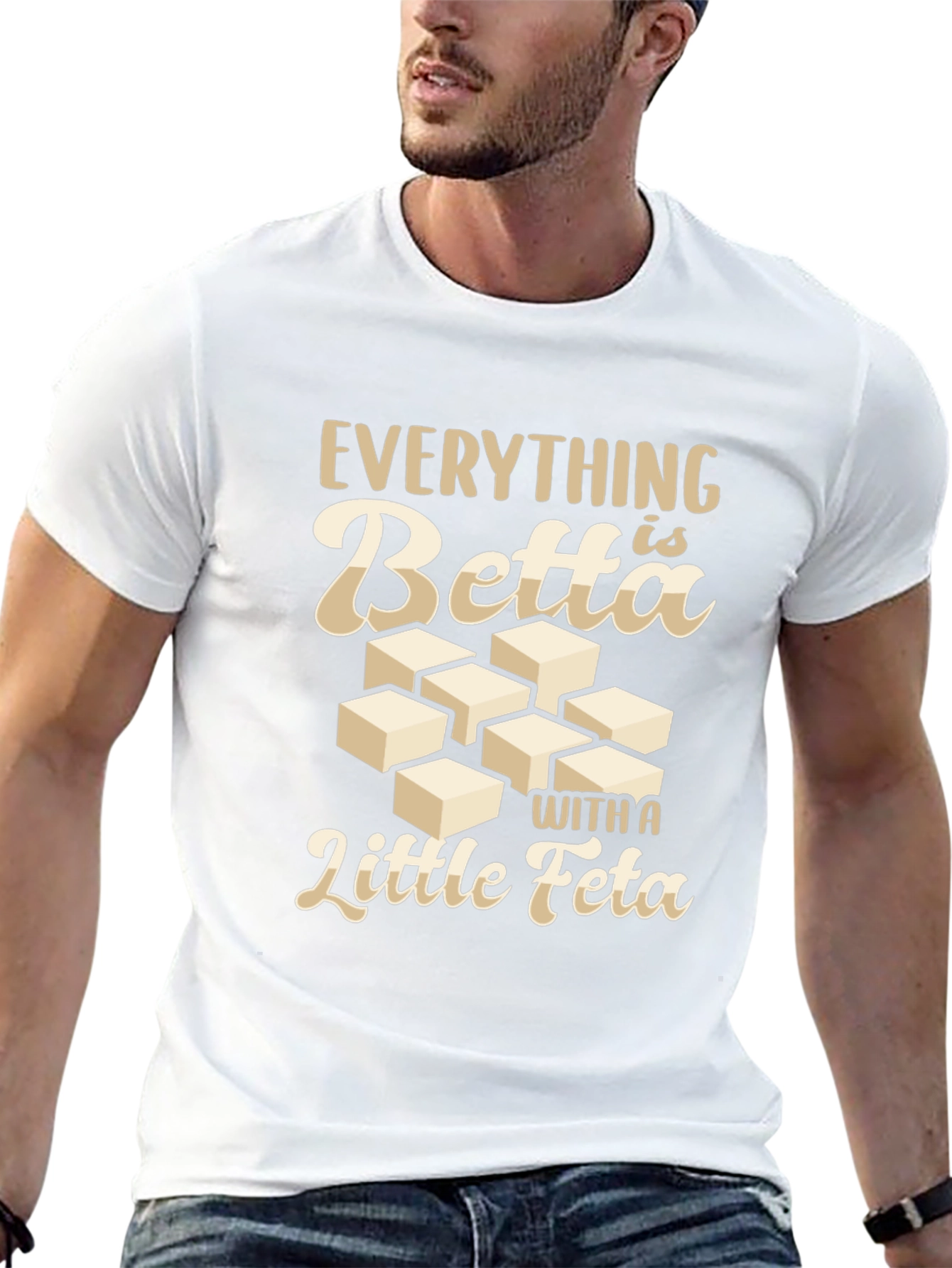 Everything is Betta With a Little Feta T-Shirt