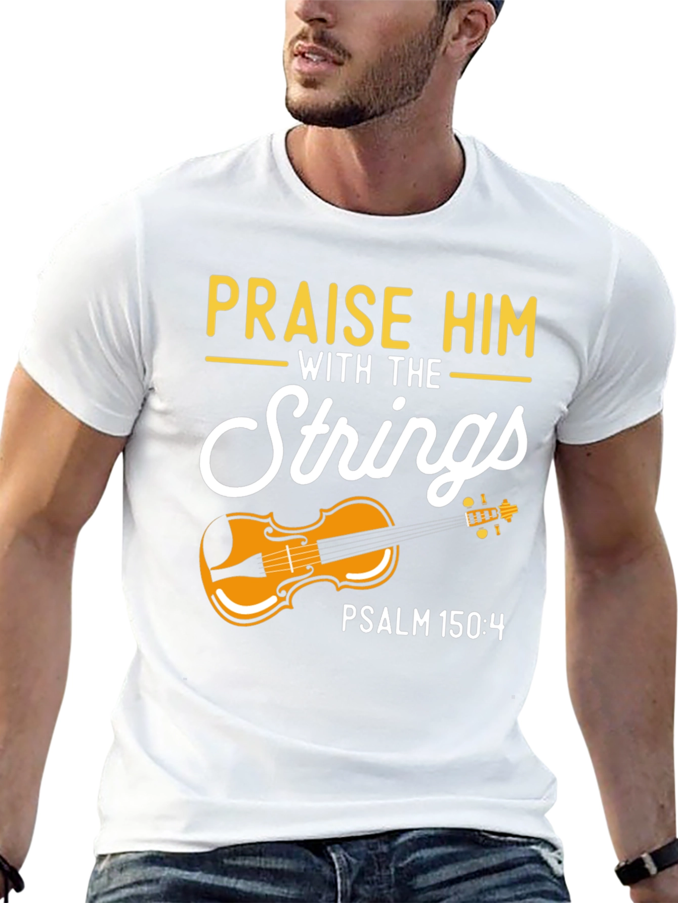 Praise Him with Strings T-Shirt - Psalm 150:4