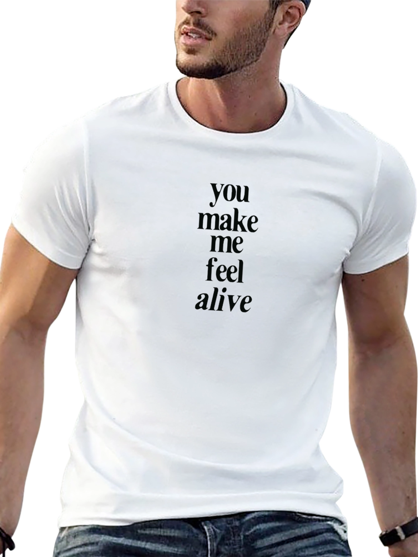 You Make Me Feel Alive Black T-Shirt