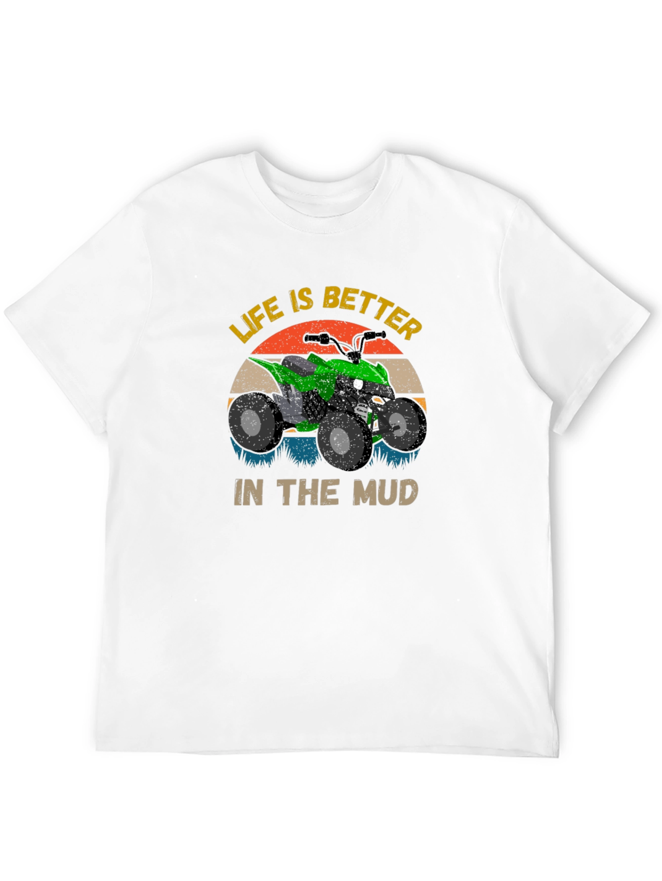 Life is Better in the Mud ATV T-Shirt