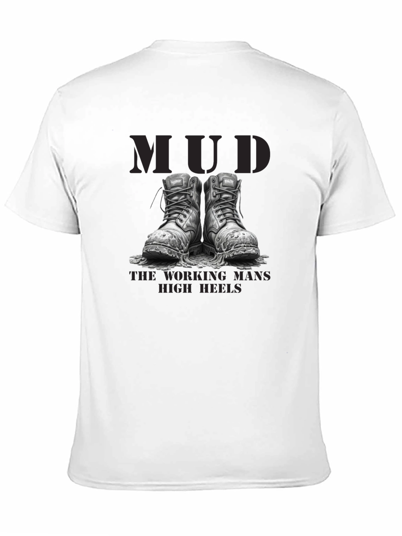 Mud - The Working Mans High Heels T-Shirt