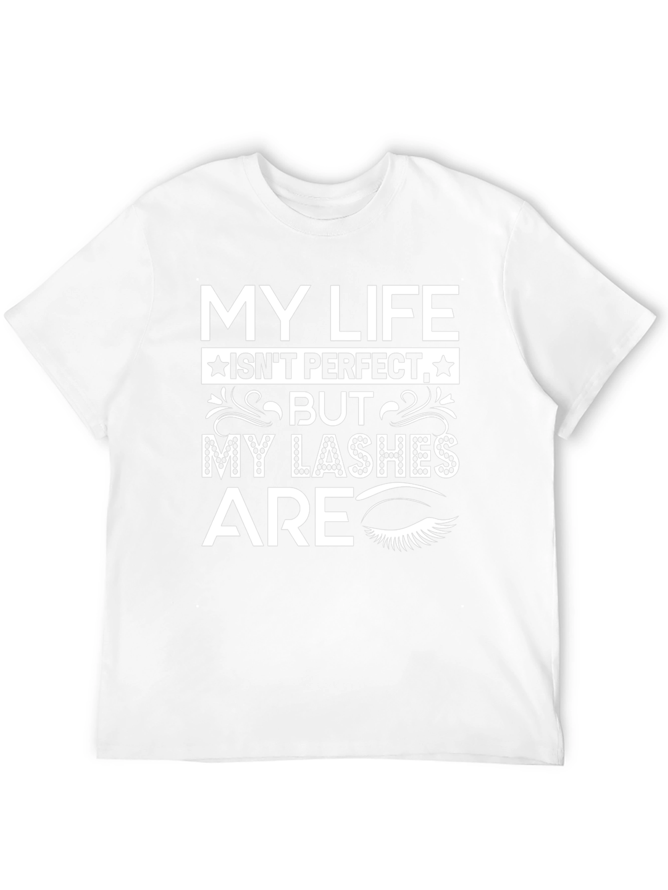 My Lashes Are Perfect T-Shirt Funny Eyelash Tee