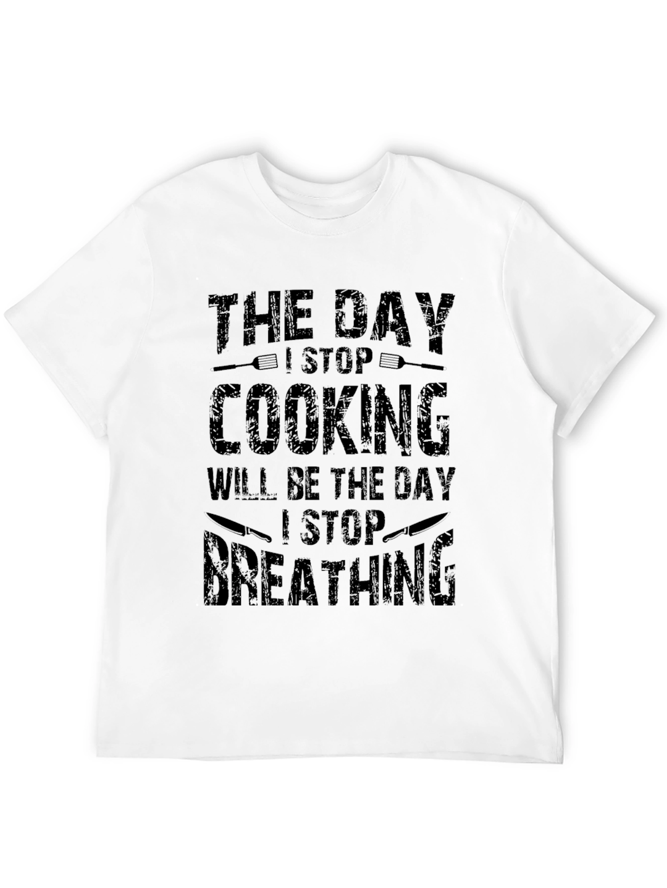 The Day I Stop Cooking T-Shirt