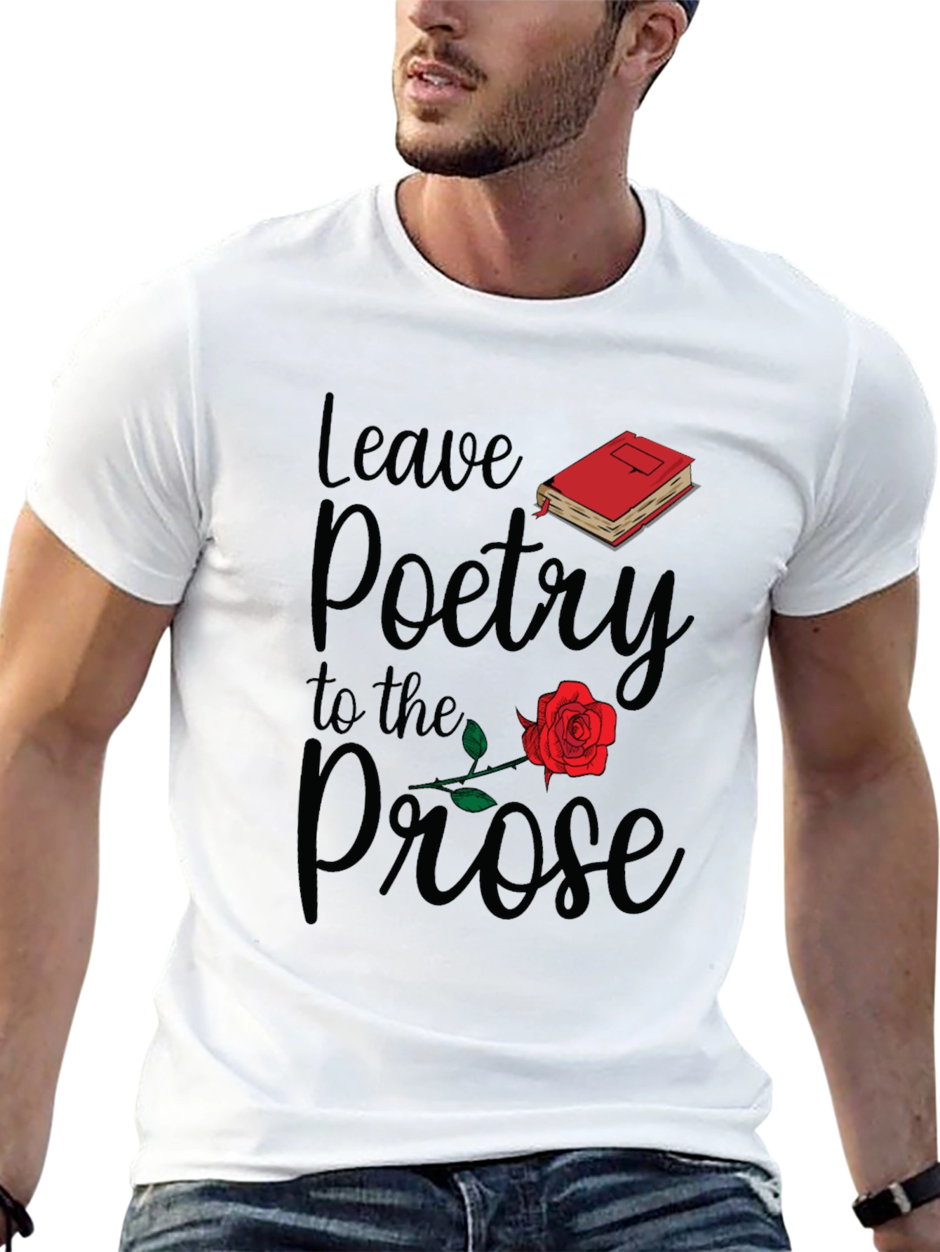 Leave Poetry to the Prose T-Shirt