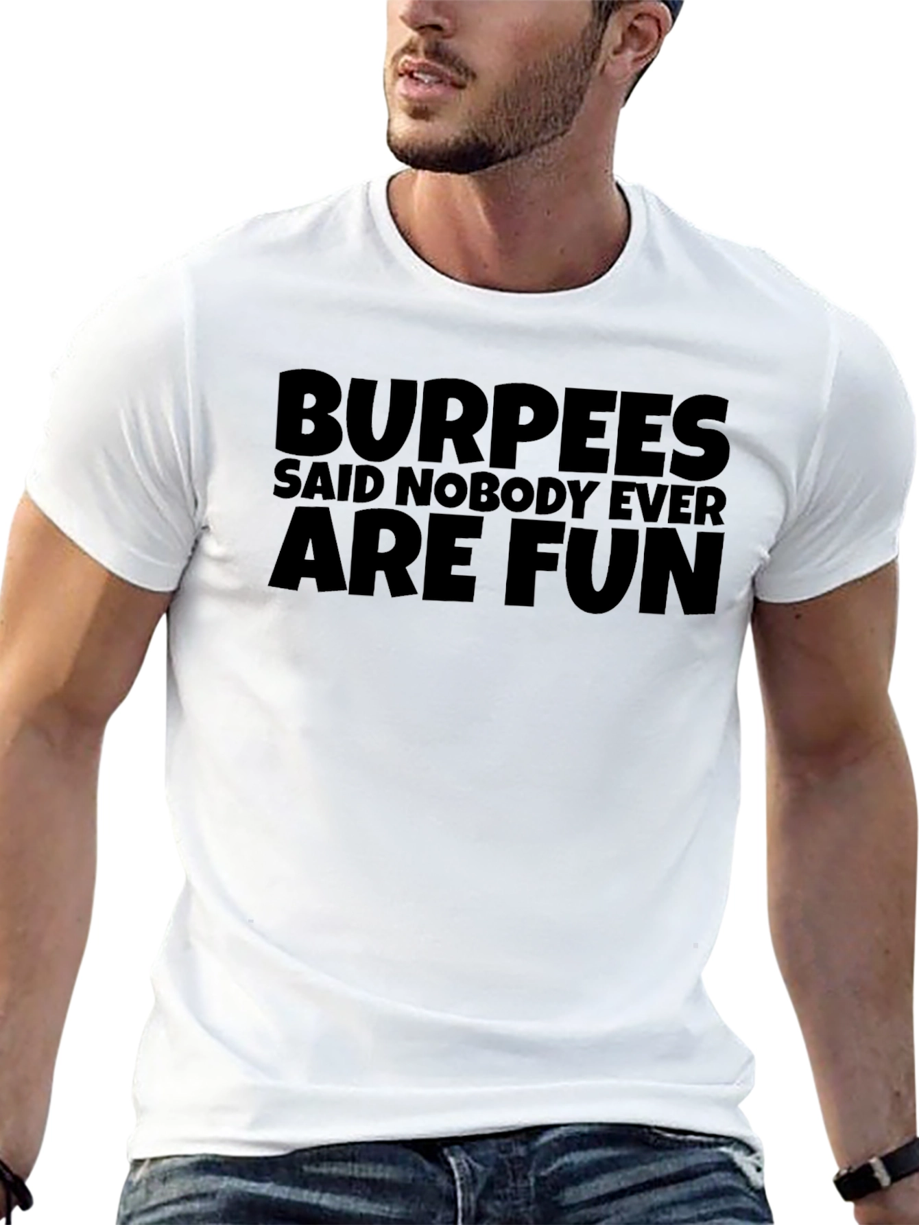 Burpees Said Nobody Ever are Fun Black T-Shirt