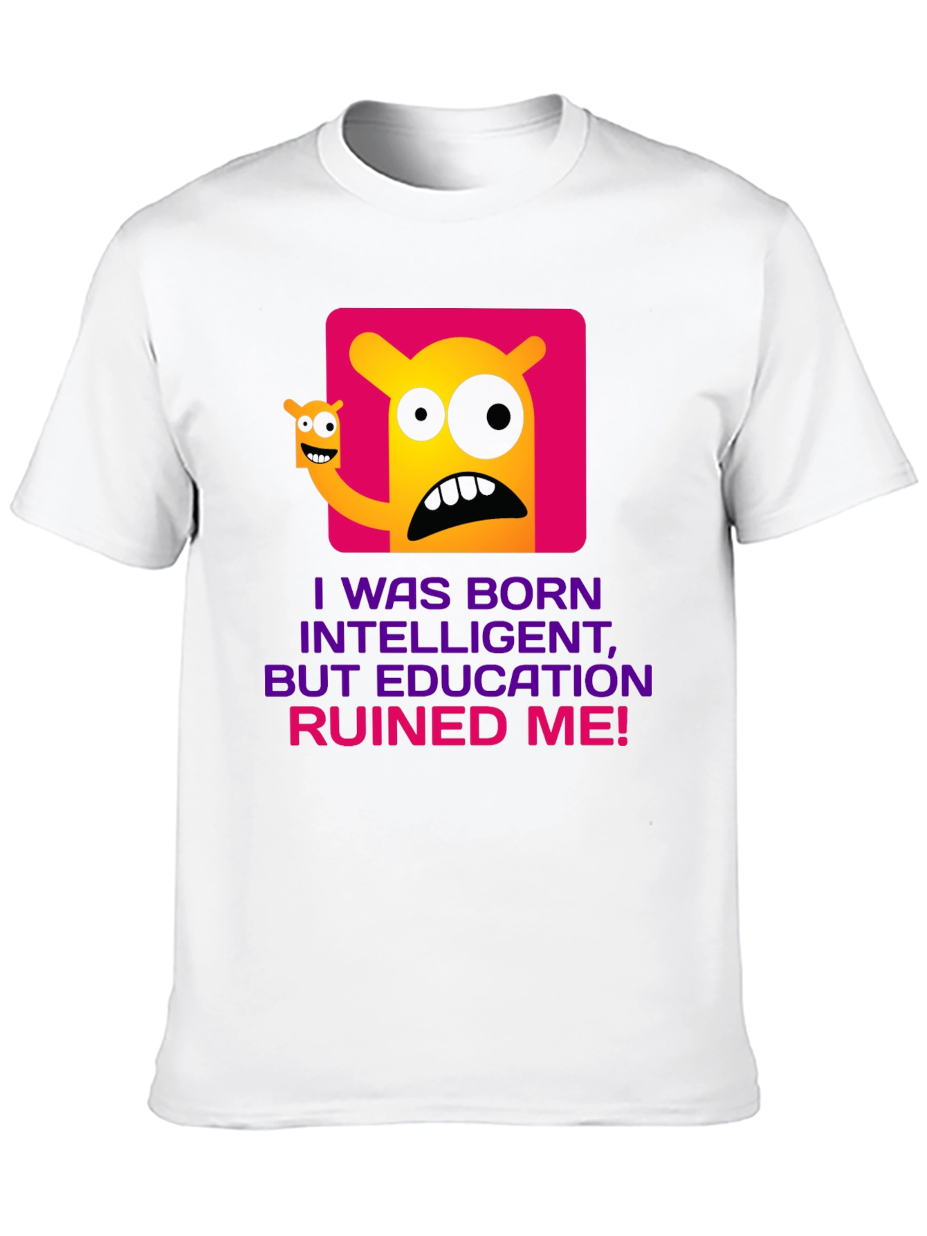 Intelligent But Education Ruined Me T-Shirt