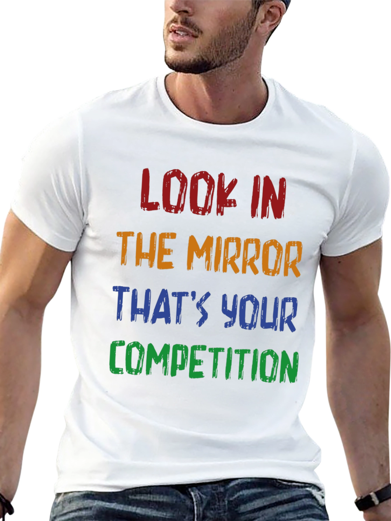 Motivational T-Shirt: Look in the Mirror - Competition