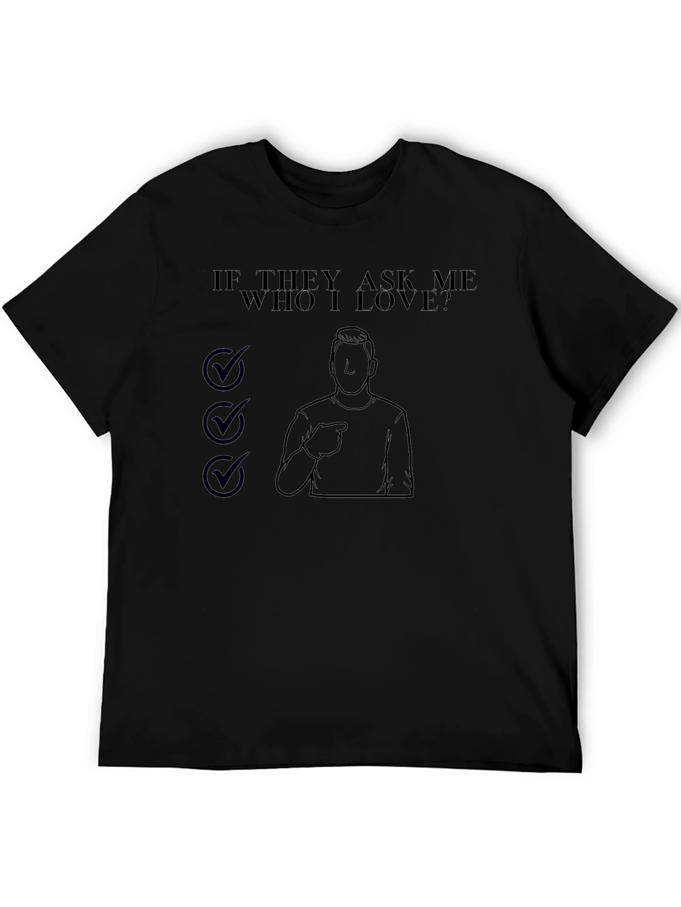 If They Ask Me Who I Love T-Shirt