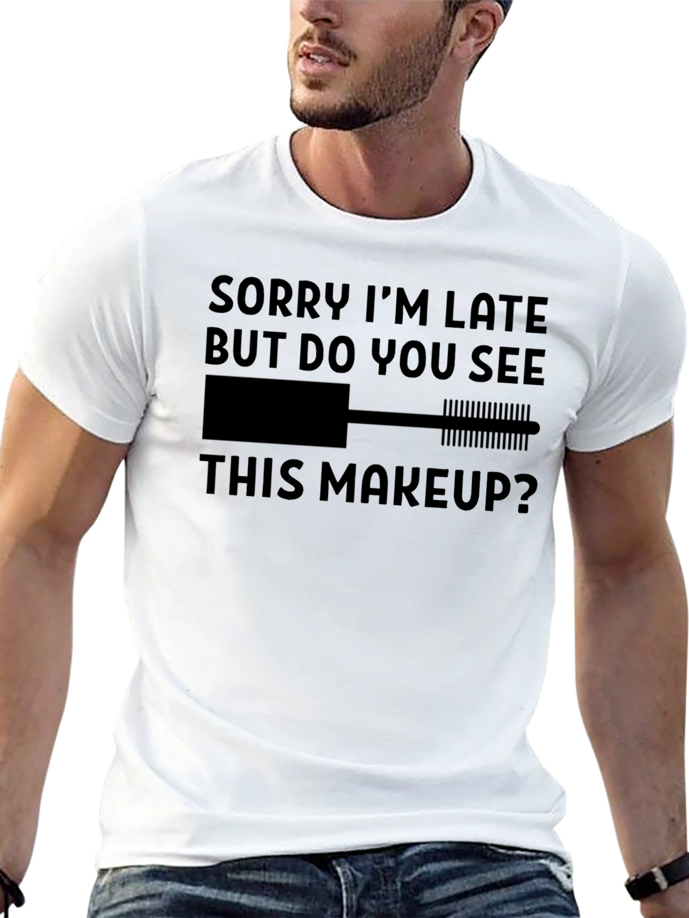 Makeup Lovers Tee: Sorry Im Late Graphic T-Shirt