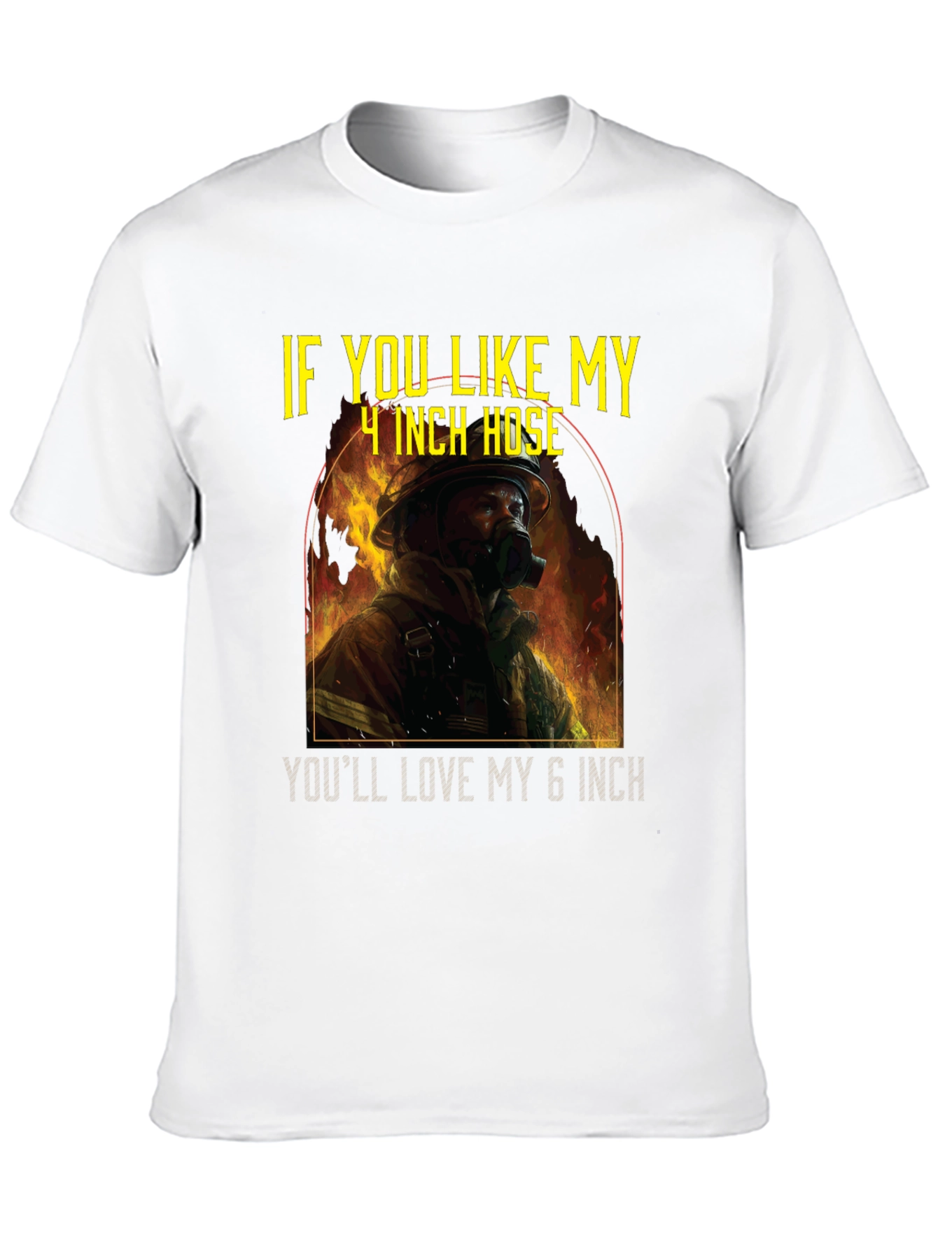 Firefighter Humor T-Shirt - 4 Inch Hose