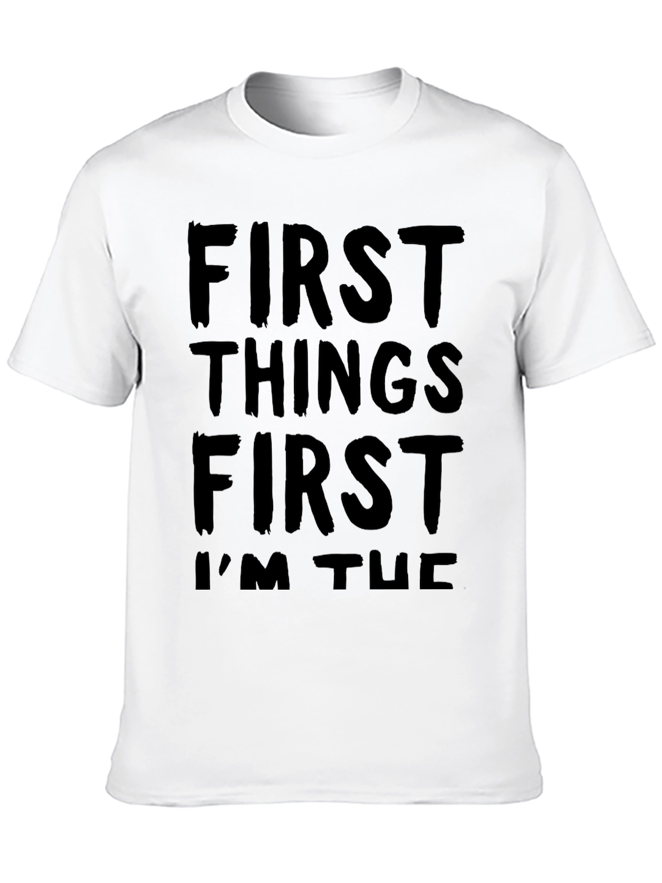 First Things First Mens Graphic T-Shirt