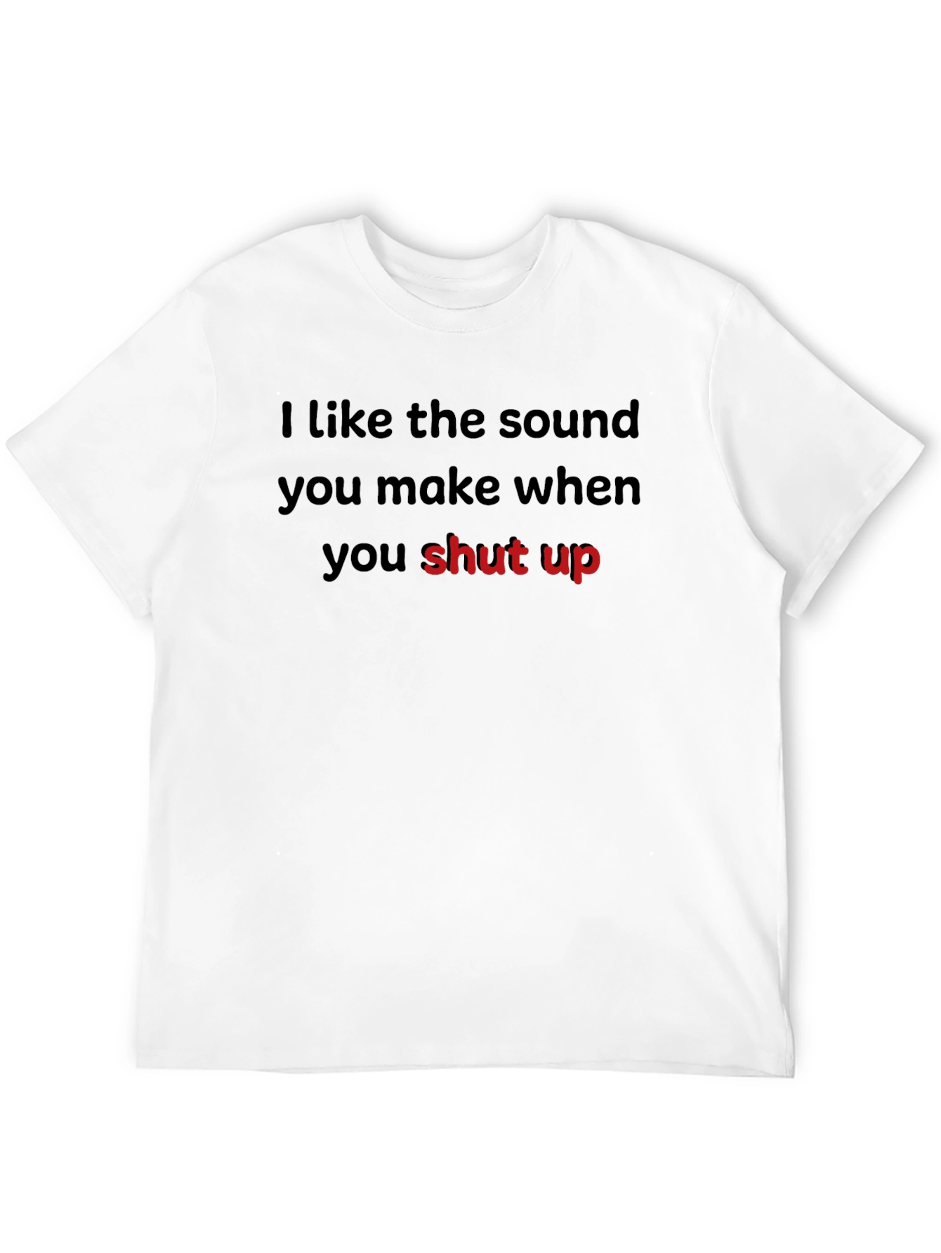 Funny Sarcastic Graphic T-Shirt - I Like The Sound
