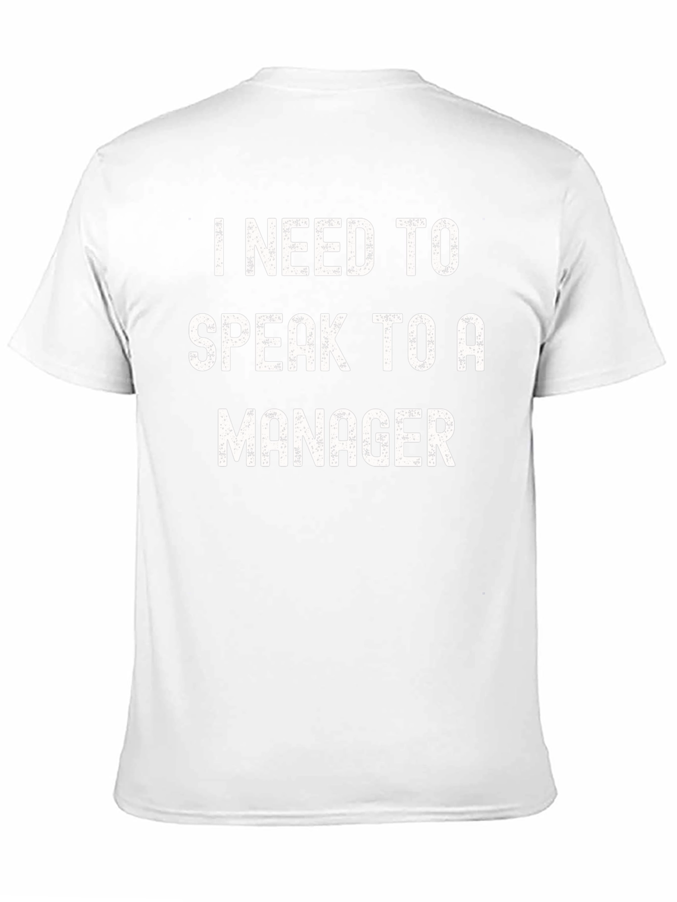 I Need To Speak To A Manager T-Shirt