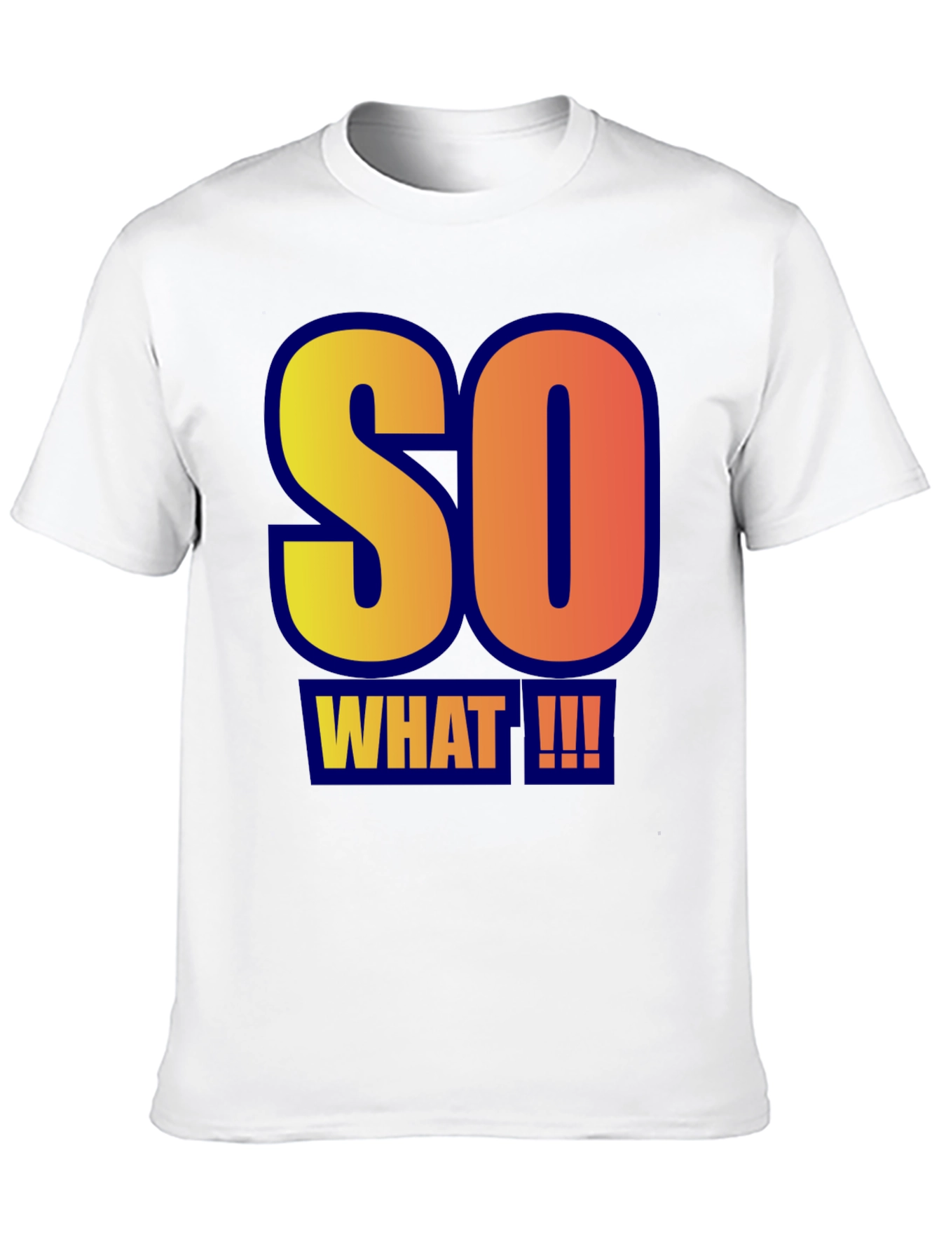 So What!!! Graphic Tee - Bold Statement T-Shirt