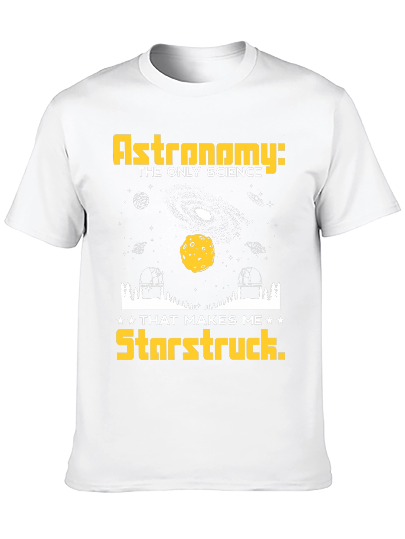 Astronomy Makes Me Starstruck T-Shirt