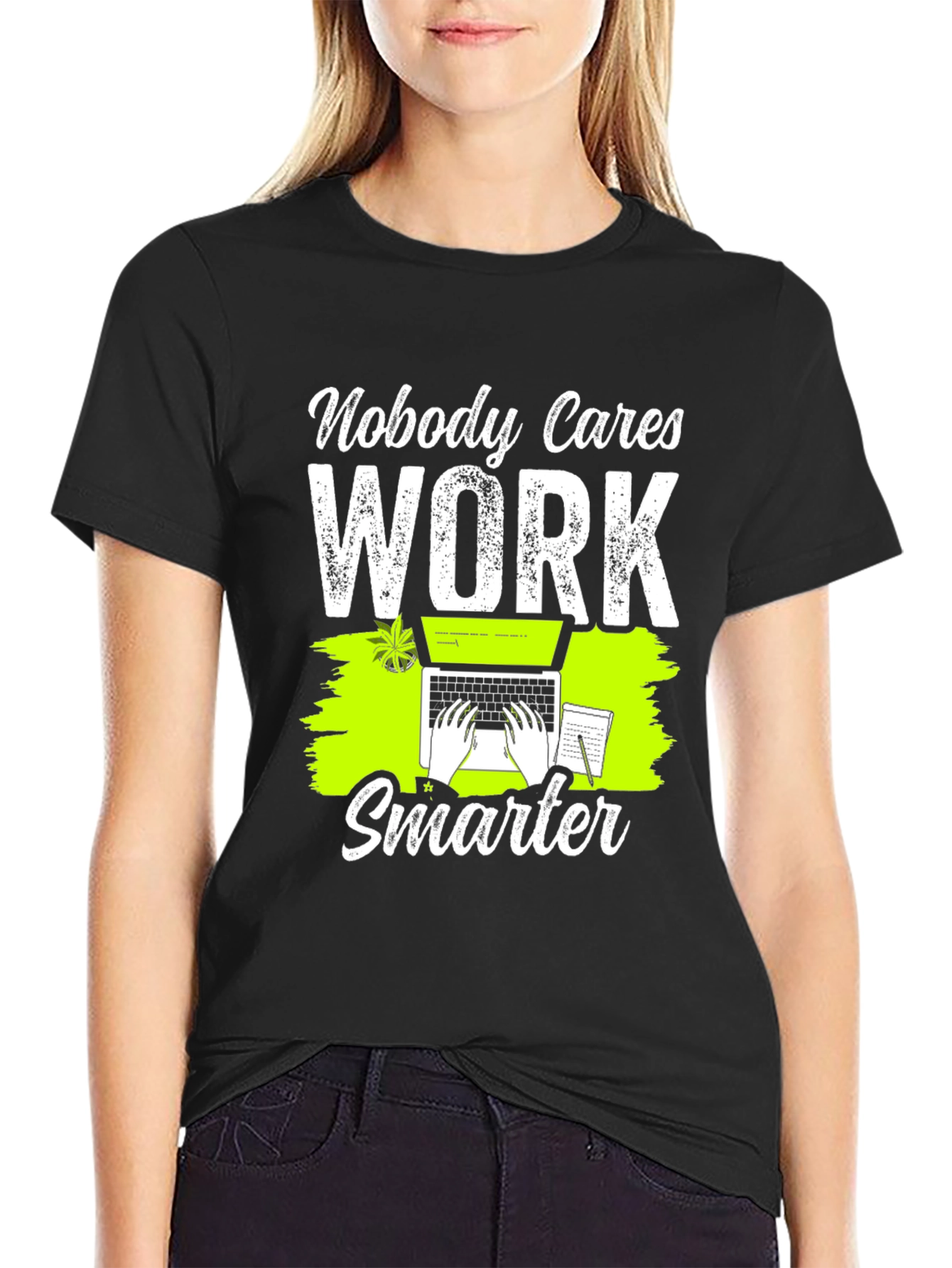 Nobody Cares Work Smarter Graphic T-Shirt