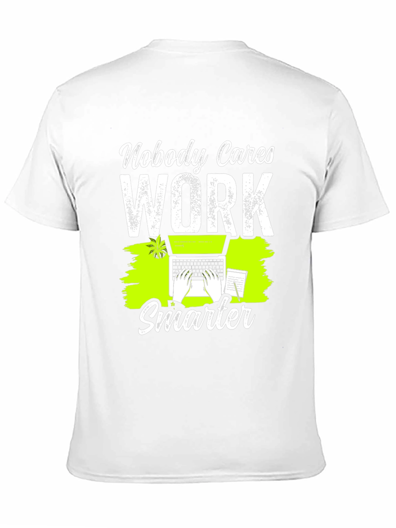 Nobody Cares Work Smarter Graphic T-Shirt