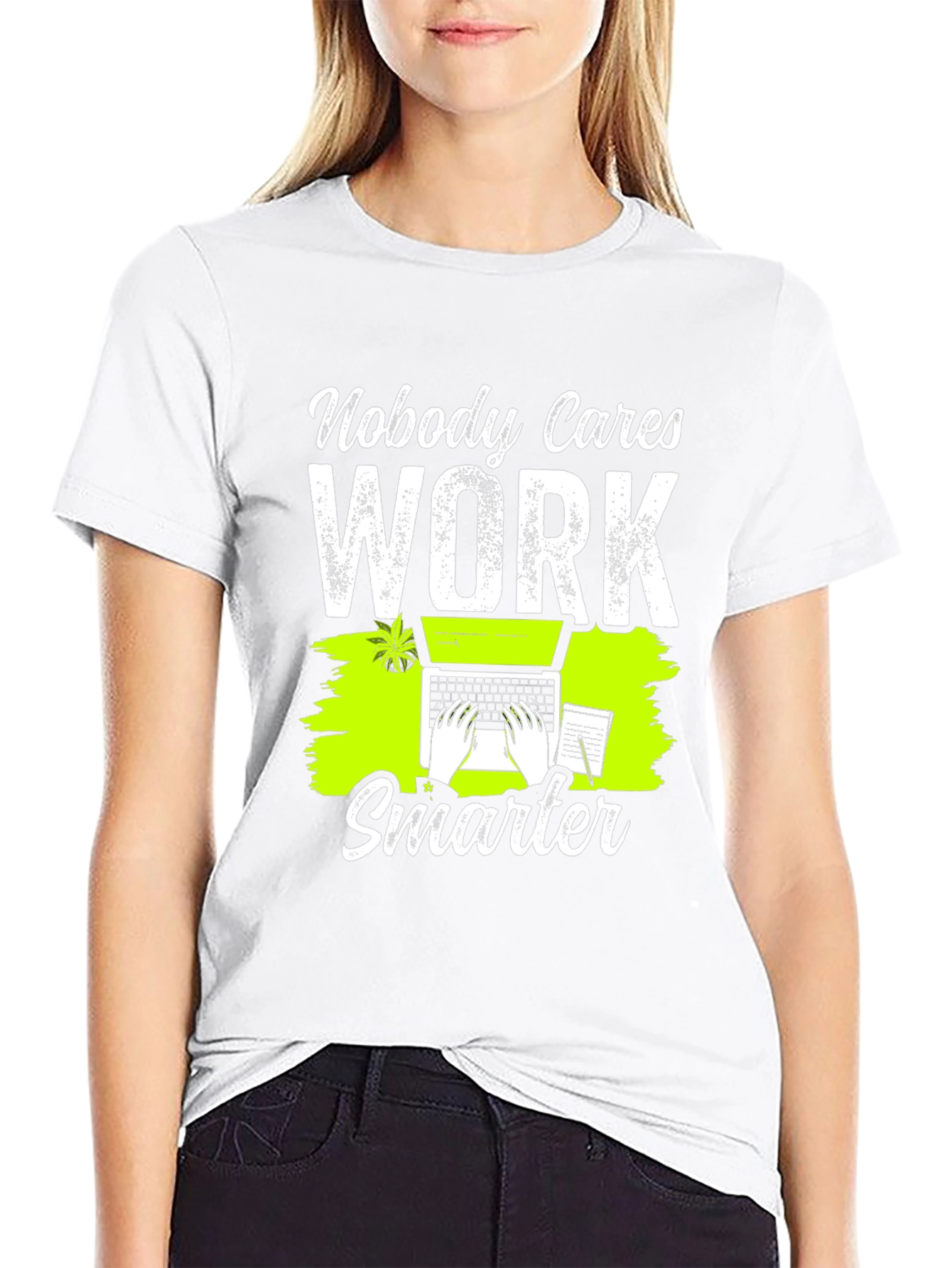 Nobody Cares Work Smarter Graphic T-Shirt