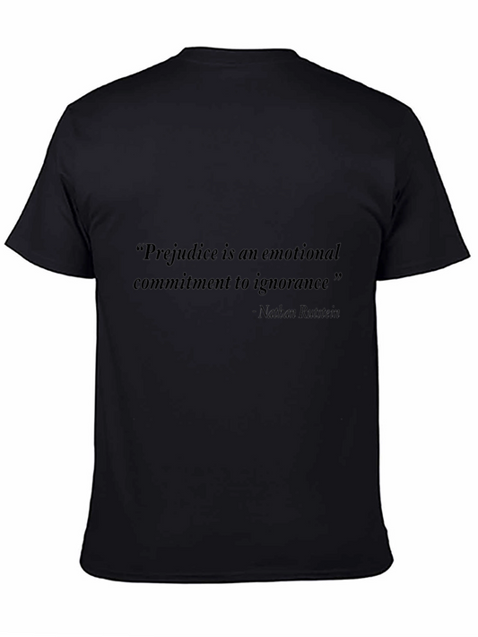 Quote Graphic Tee: Prejudice is Ignorance
