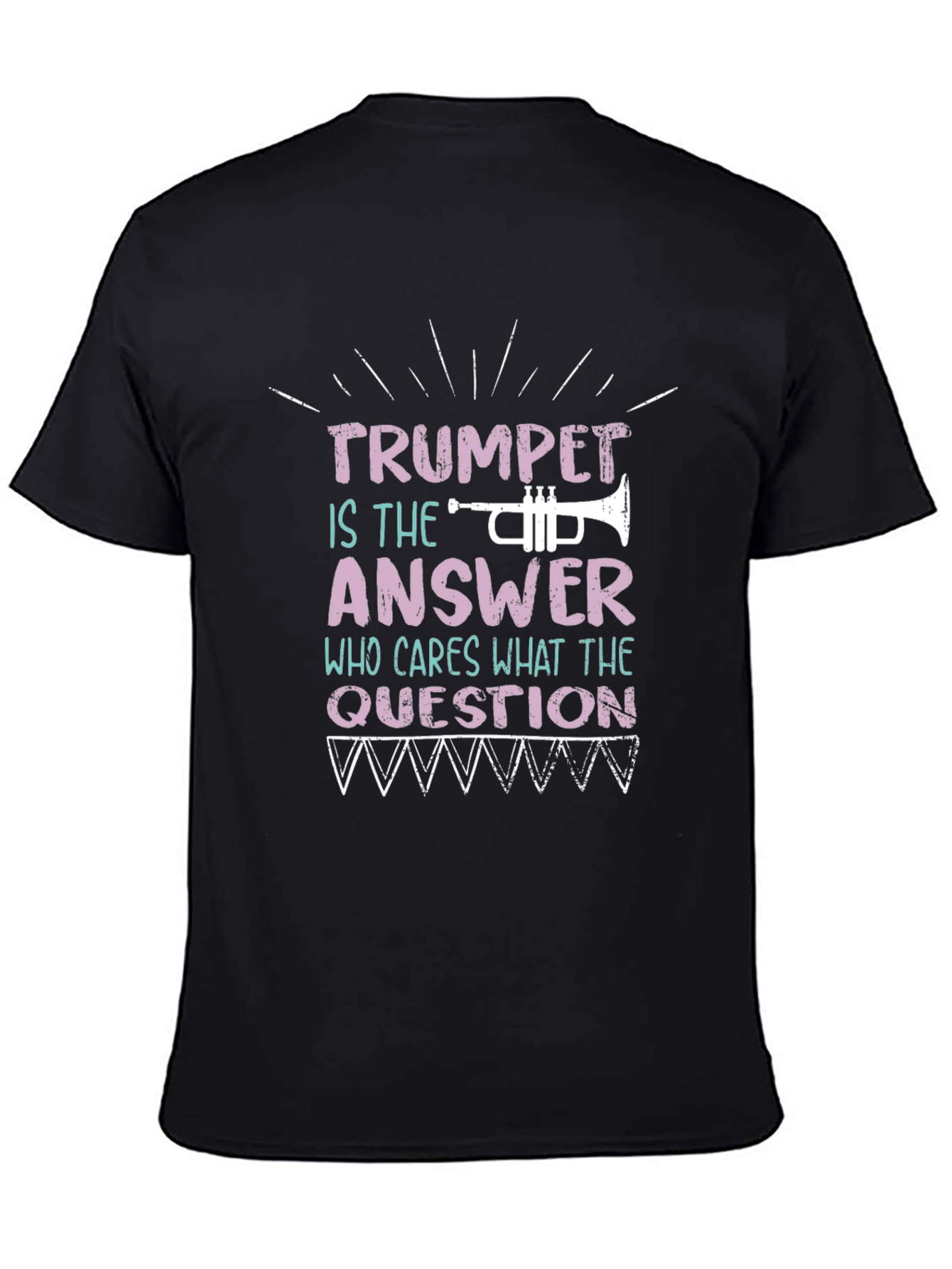 Trumpet is the Answer T-Shirt Musician Tee