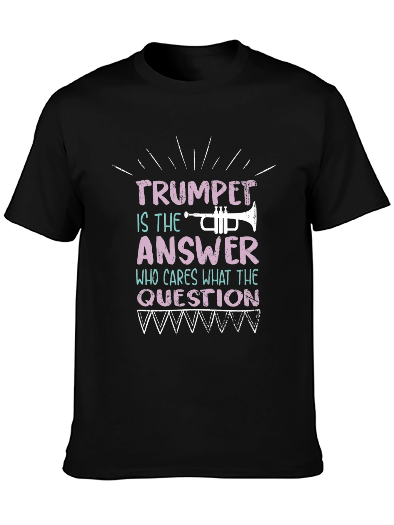 Trumpet is the Answer T-Shirt Musician Tee