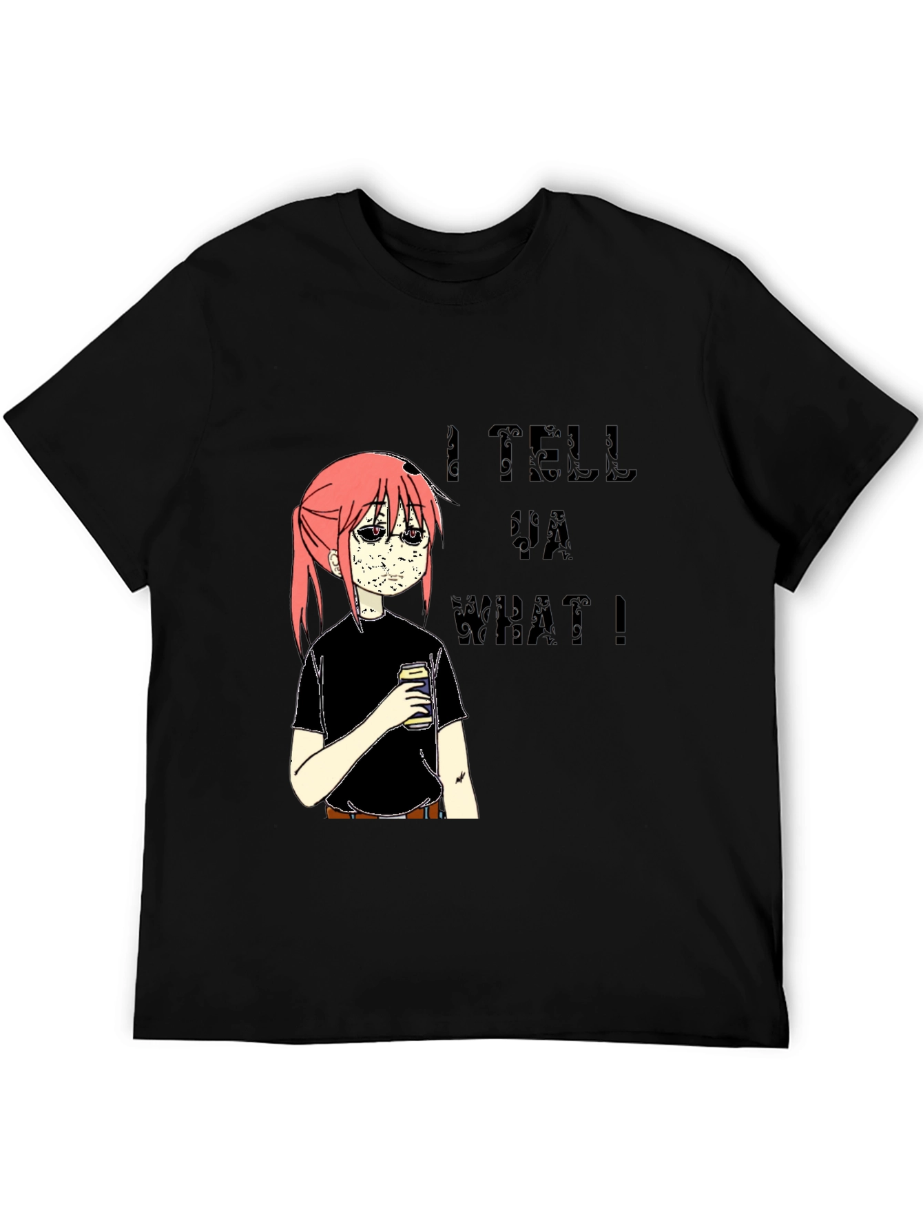 I Tell Ya What Graphic Tee