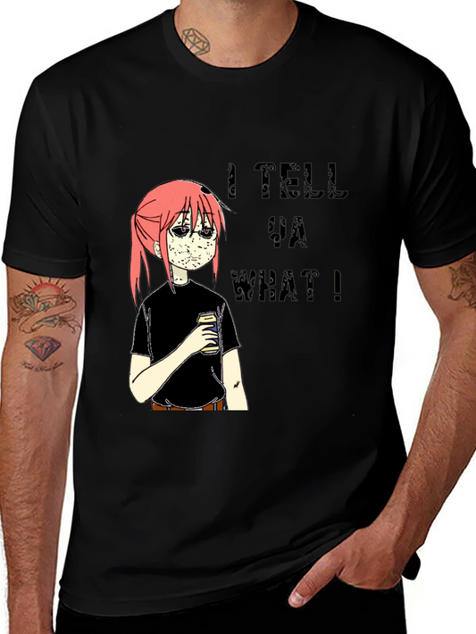 I Tell Ya What Graphic Tee