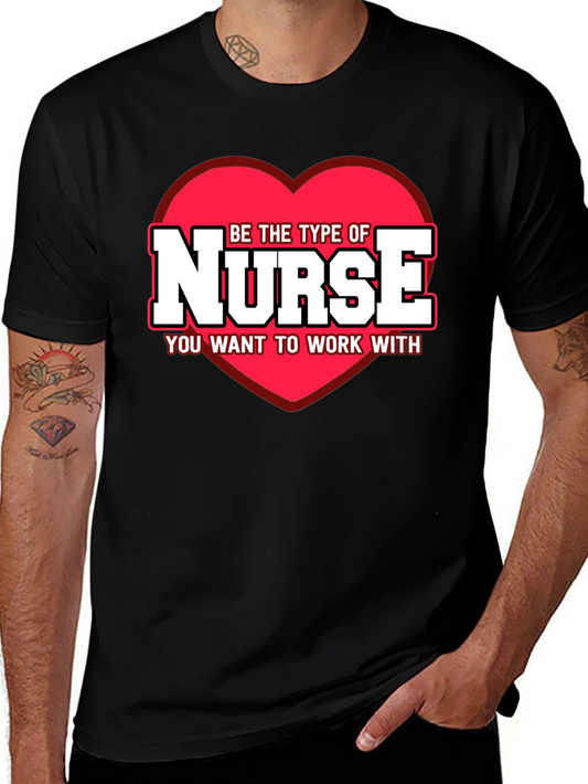 Nurse Heart T-Shirt - Be The Type Of Nurse Tee