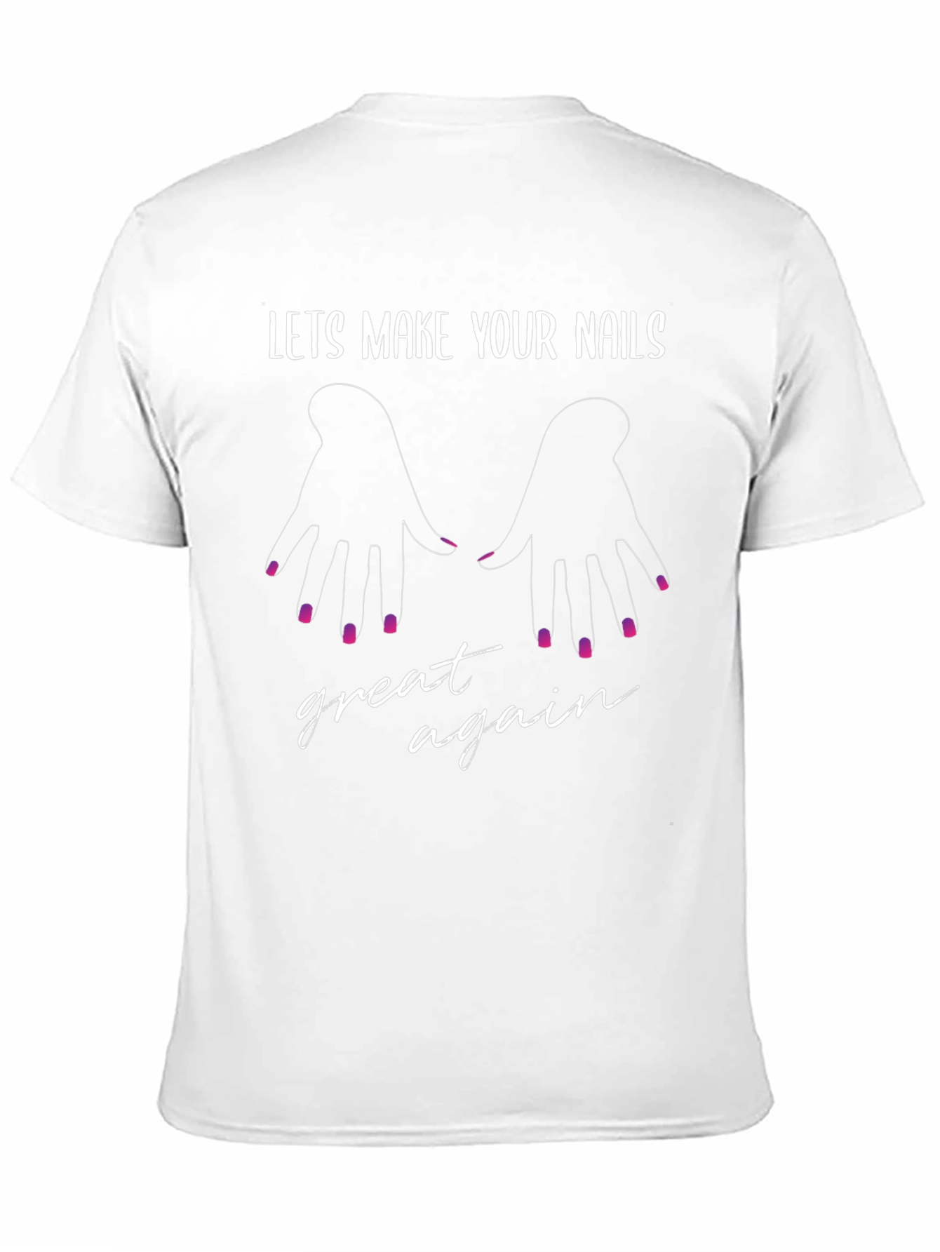 Lets Make Your Nails Great Again - Graphic T-Shirt