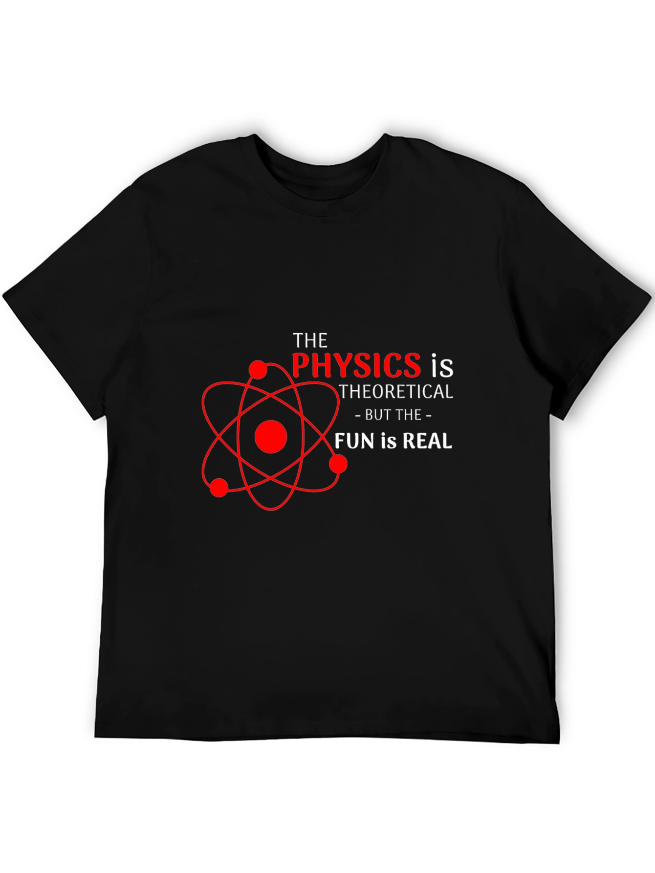 Physics is Theoretical Fun T-Shirt