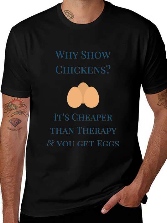 Why Show Chickens T-Shirt