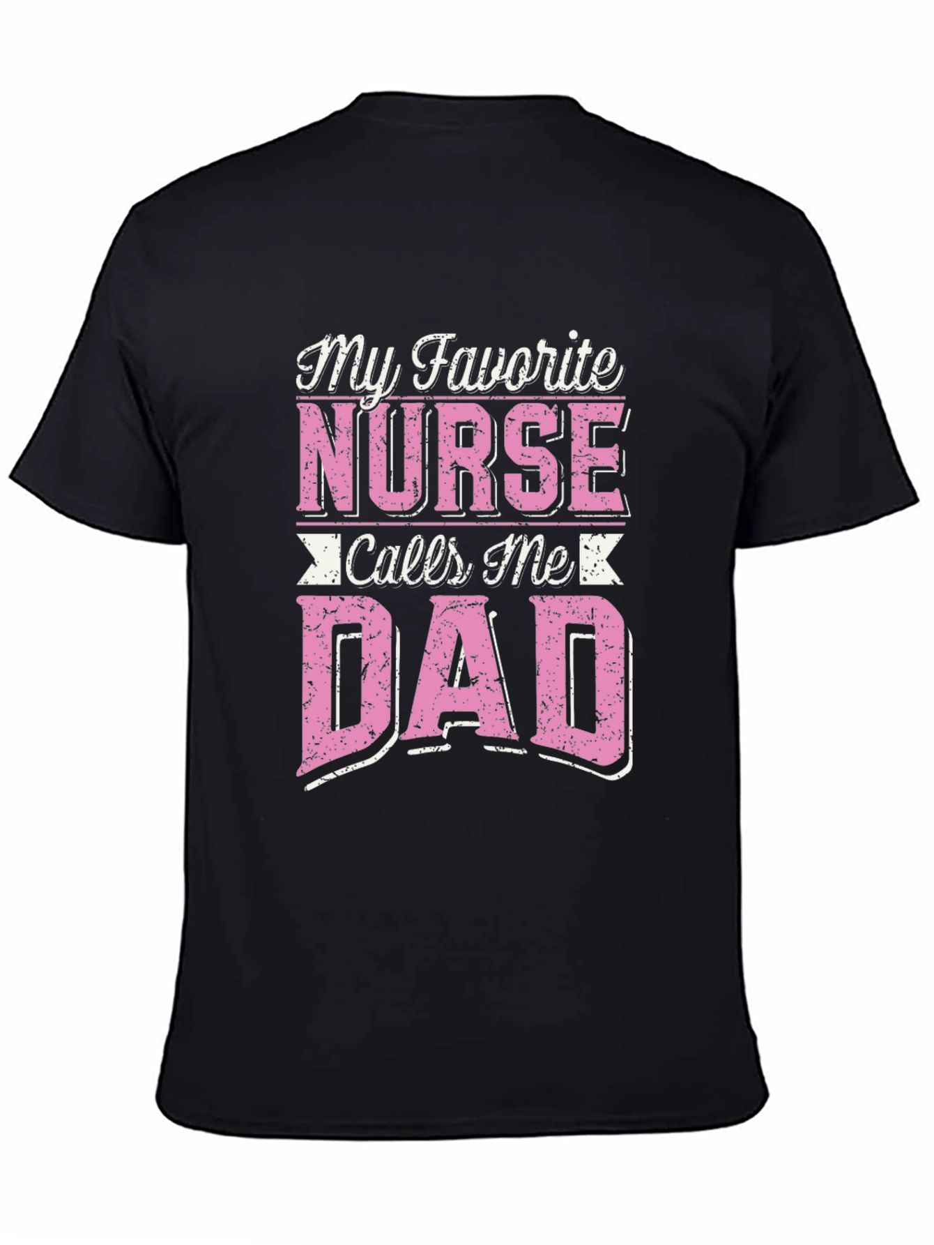 My Favorite Nurse Calls Me Dad T-Shirt
