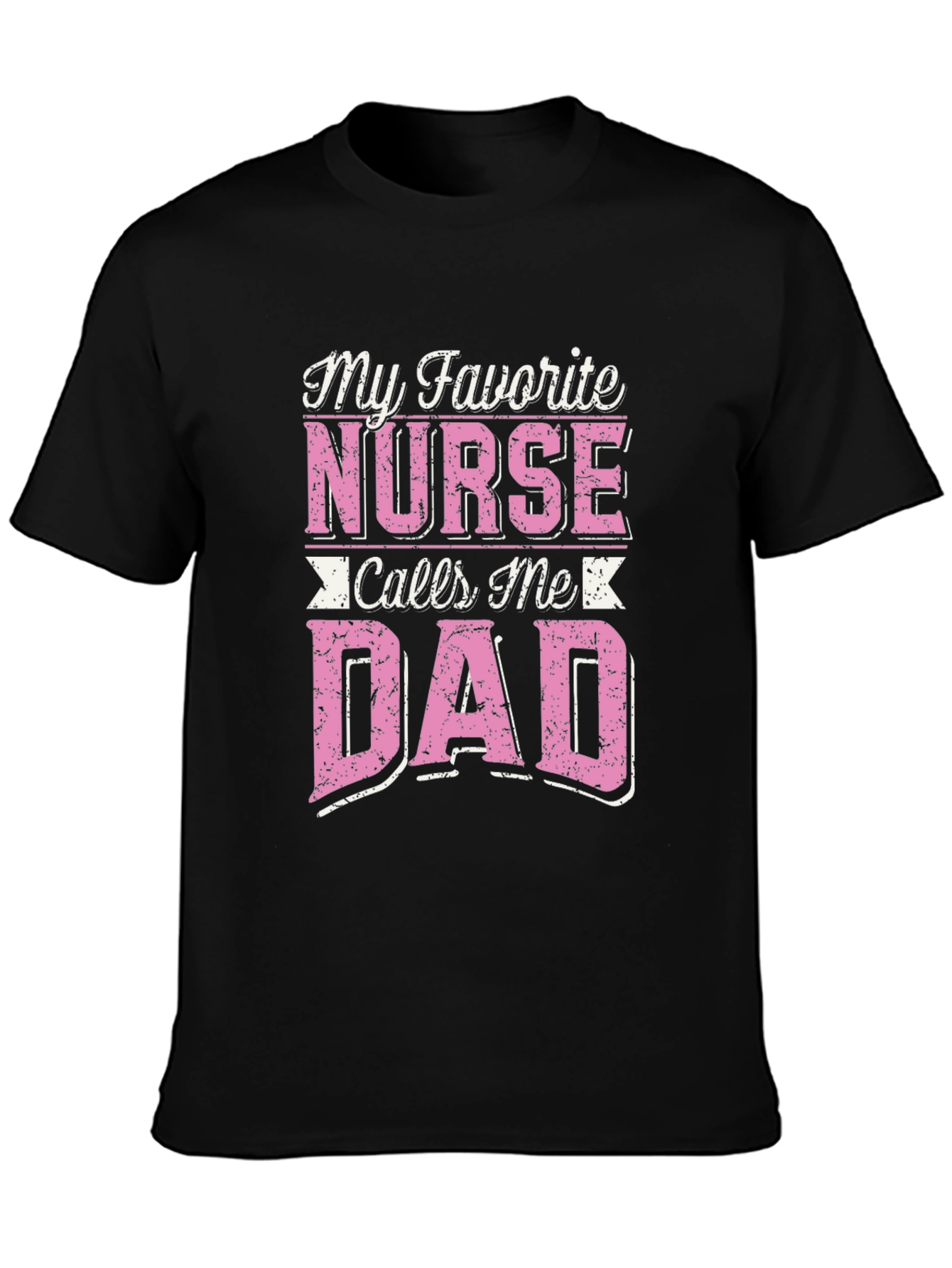 My Favorite Nurse Calls Me Dad T-Shirt