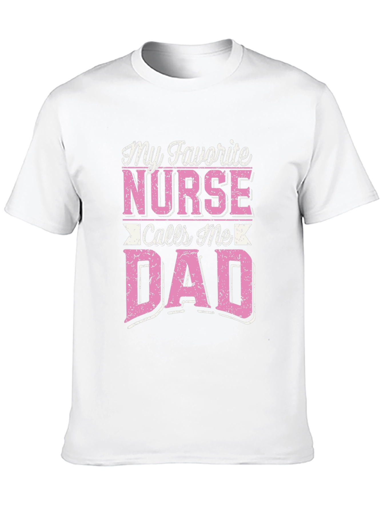 My Favorite Nurse Calls Me Dad T-Shirt