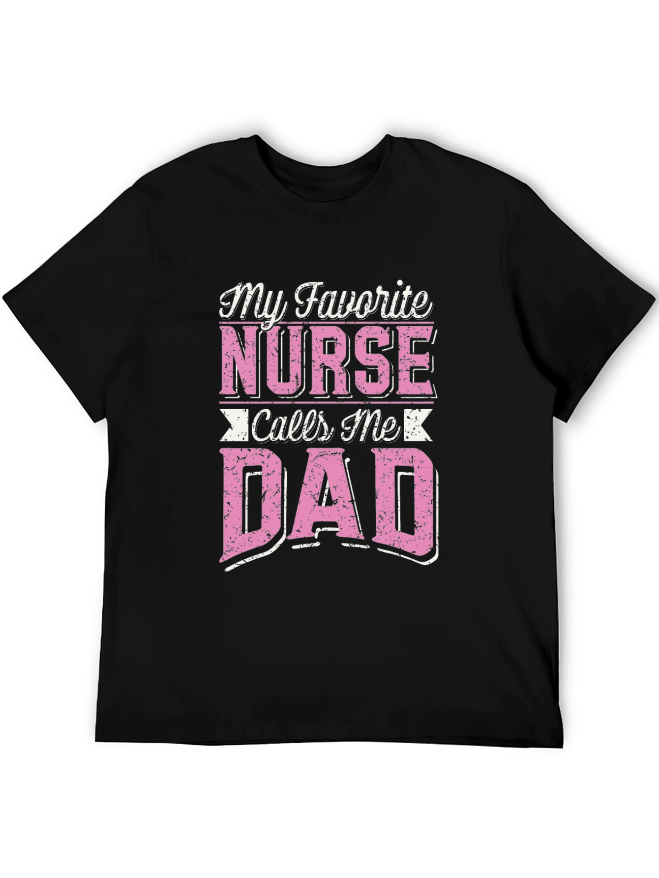 My Favorite Nurse Calls Me Dad T-Shirt