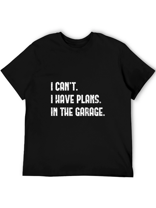 I Cant Plans in Garage T-Shirt - Funny Garage Lover Tee