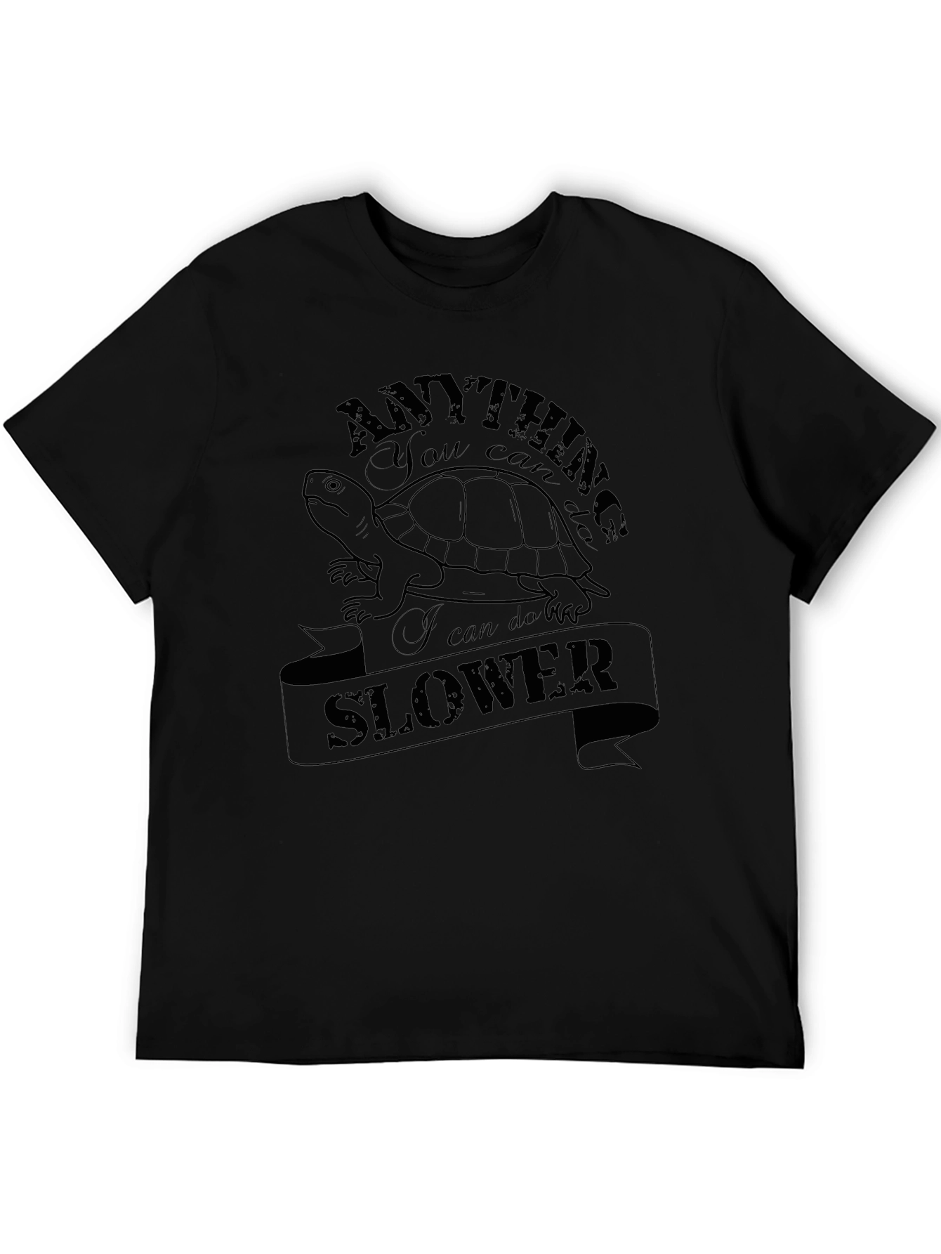 Anything You Can Do I Can Do Slower T-Shirt