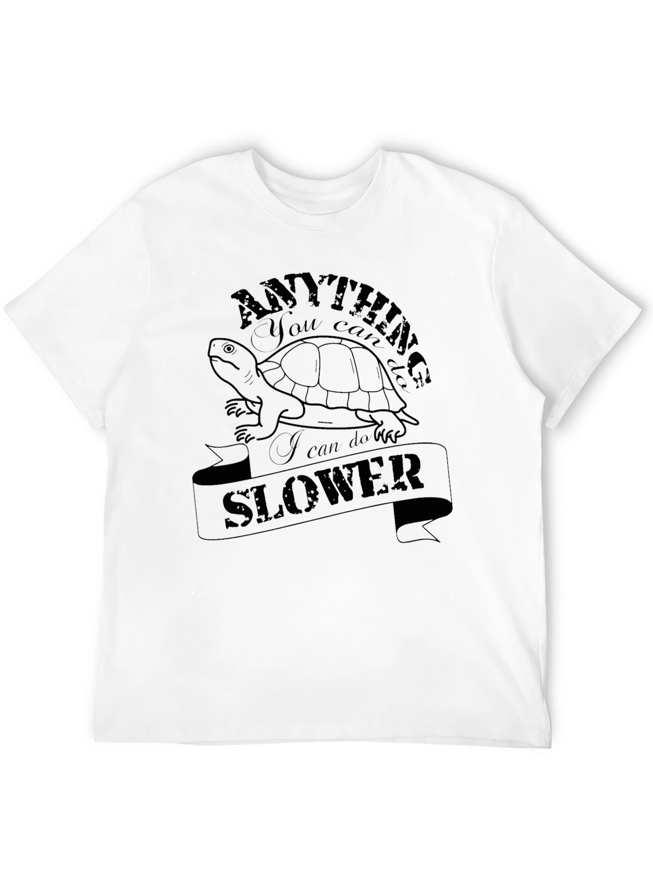 Anything You Can Do I Can Do Slower T-Shirt