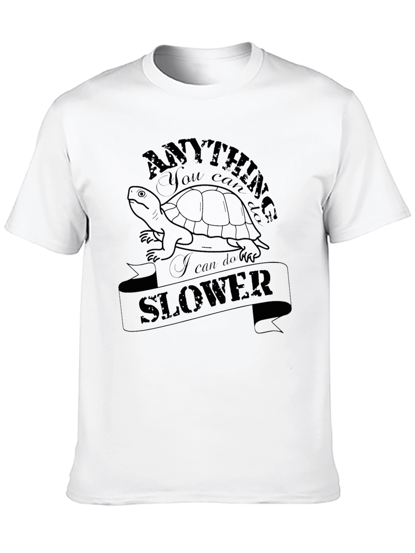 Anything You Can Do I Can Do Slower T-Shirt