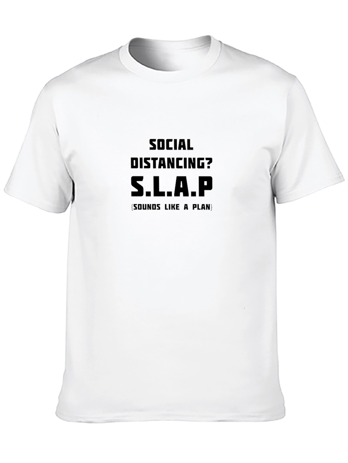 Social Distancing SLAP T-Shirt - Sounds Like A Plan