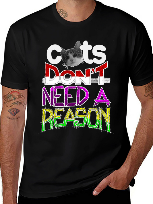 Cats Dont Need A Reason Graphic Tee